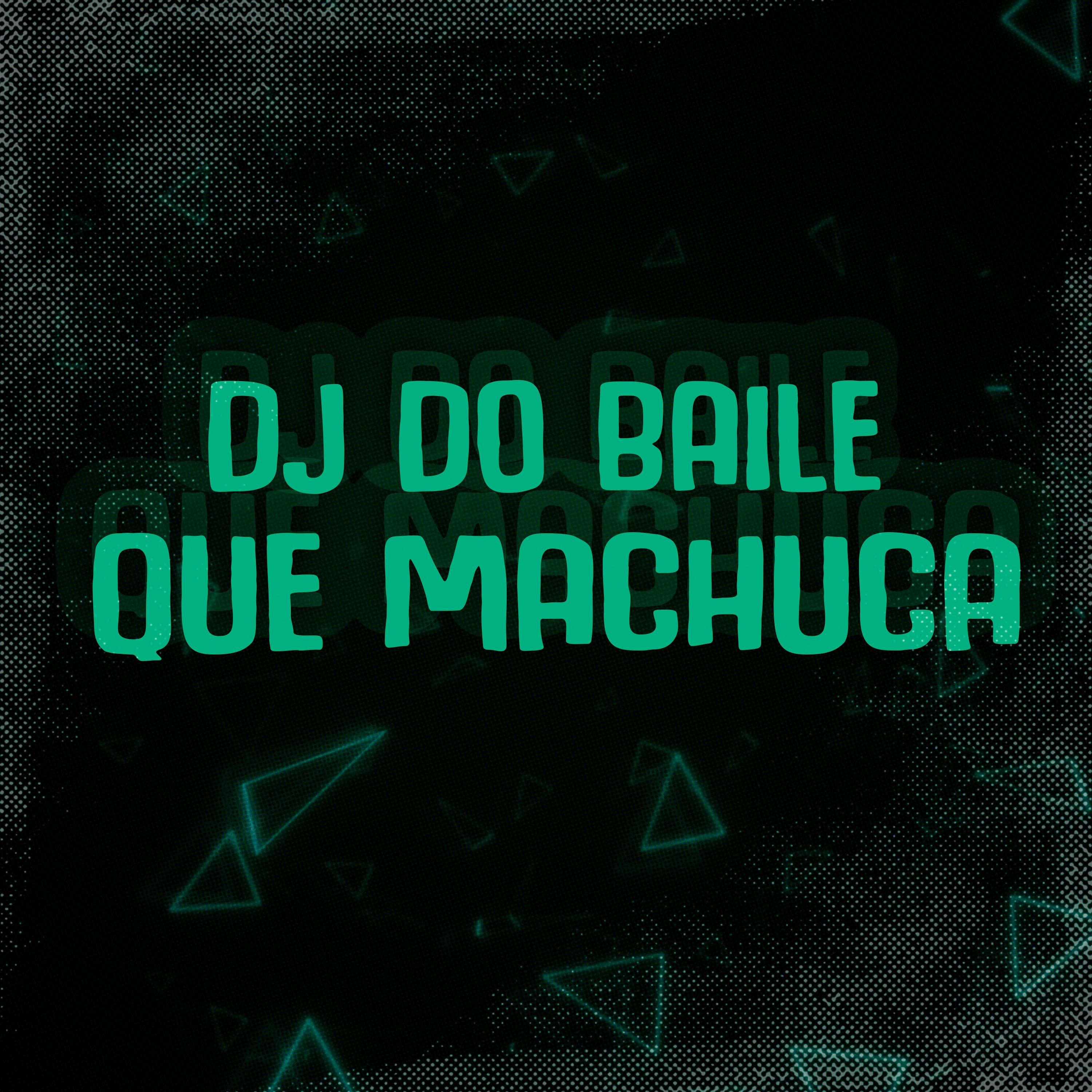 Постер альбома Dj do Baile Que Machuca