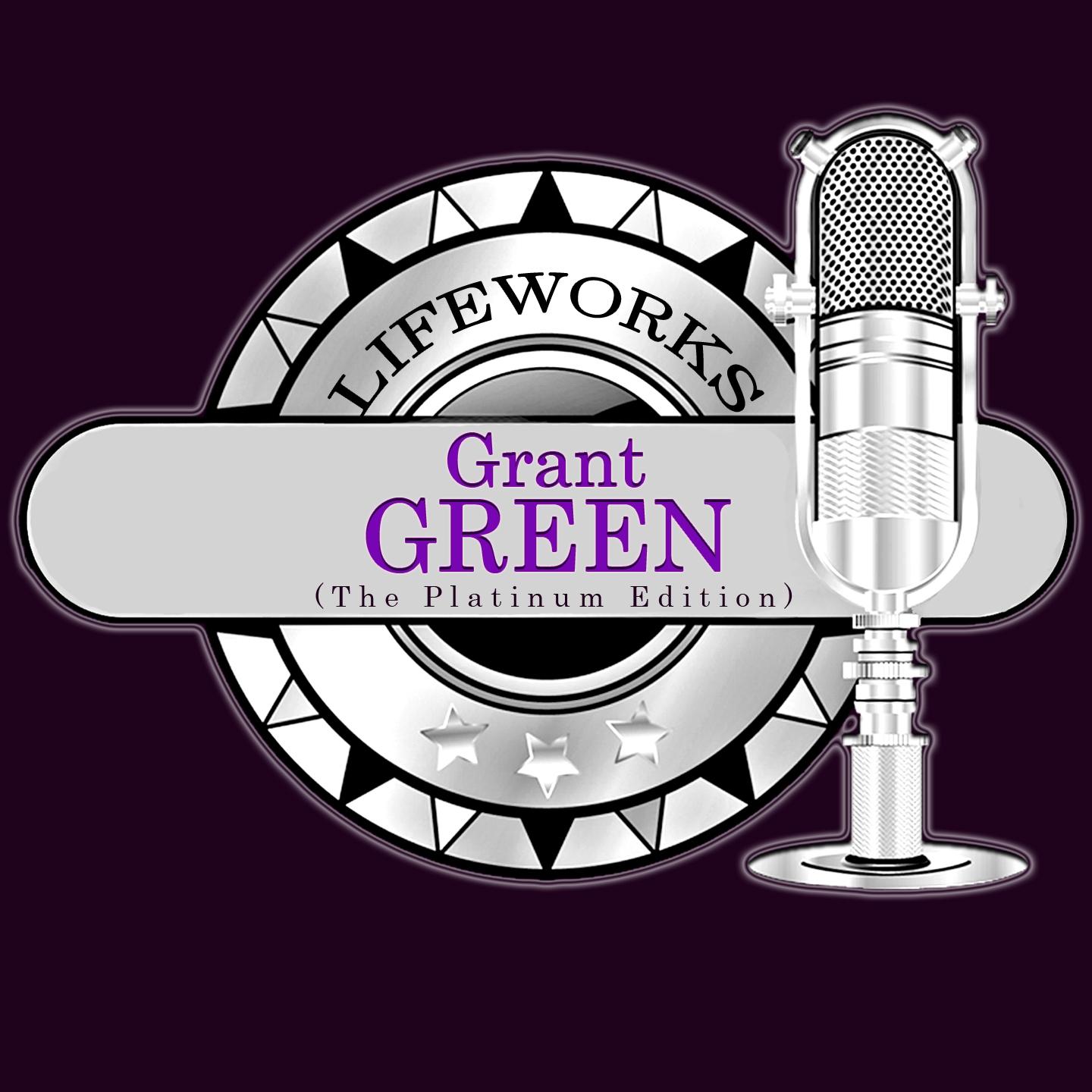 Постер альбома Lifeworks - Grant Green (The Platinum Edition)
