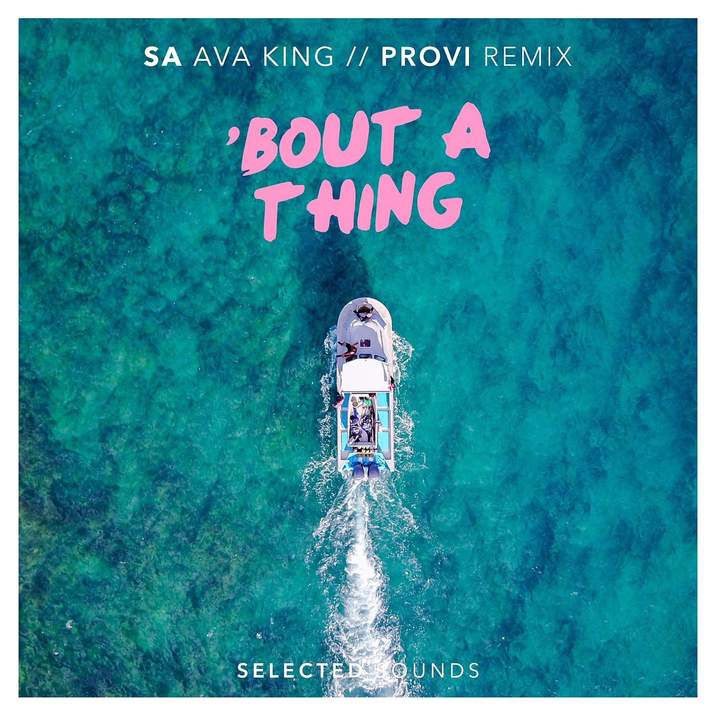 Постер альбома Bout a Thing (Provi Remix) [feat. Ava King]