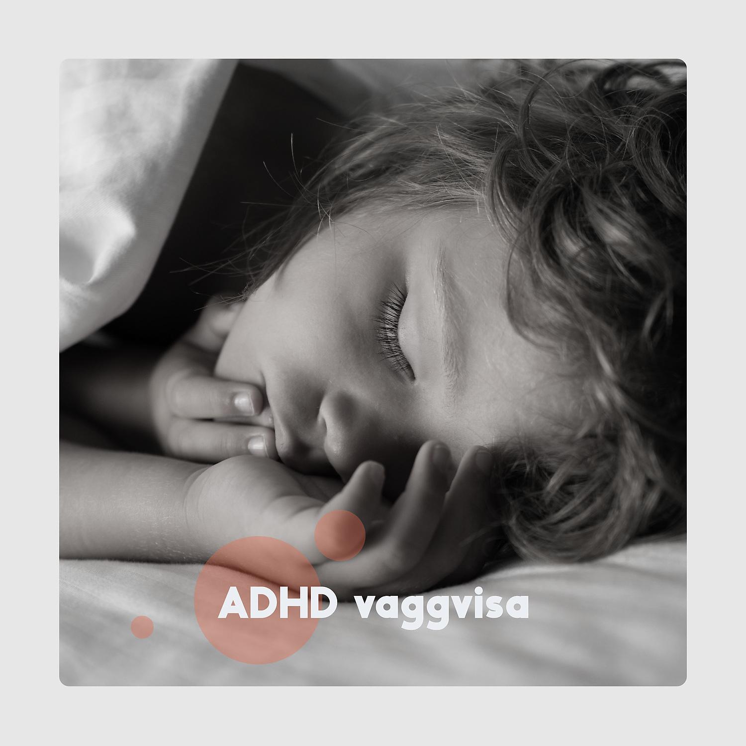 Постер альбома ADHD vaggvisa: Lugn ljudterapi för barn, Avslappningsmusik, Djup sömn, Lugn och harmoni