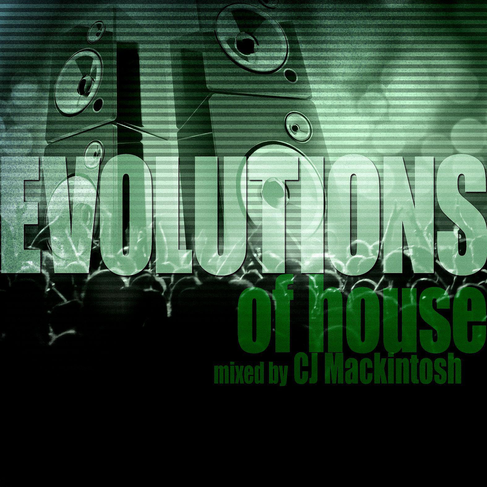 Постер альбома Evolutions of House Mixed by CJ Mackintosh