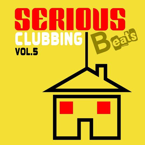 Постер альбома Serious Beats Clubbing, Vol. 5