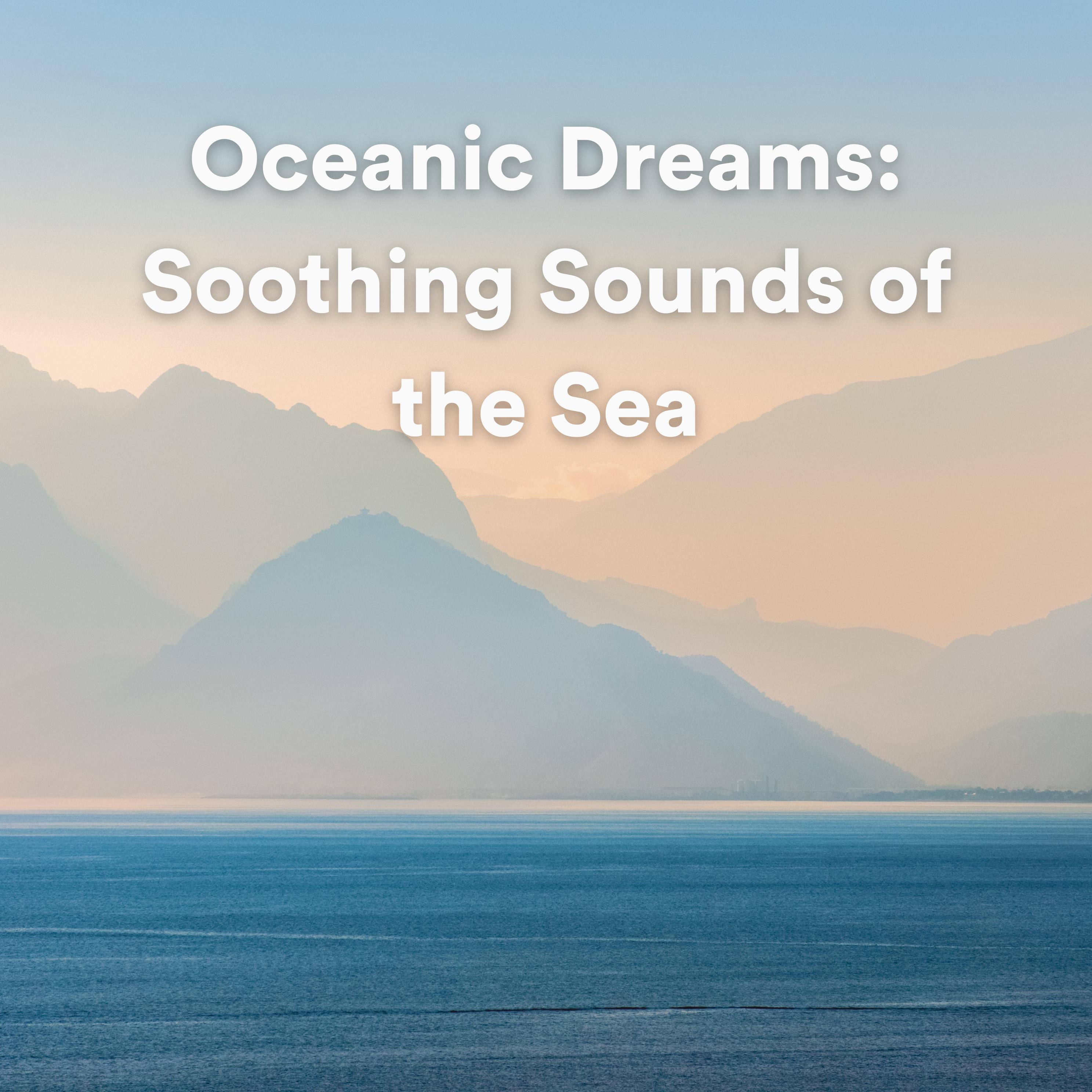 Постер альбома Oceanic Dreams: Soothing Sounds of the Sea