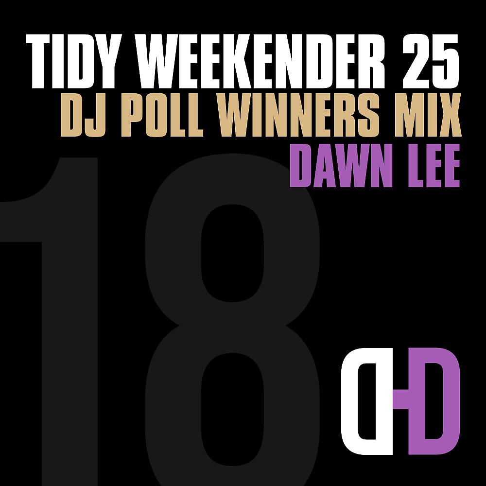 Постер альбома Tidy Weekender 25: DJ Poll Winners Mix 18