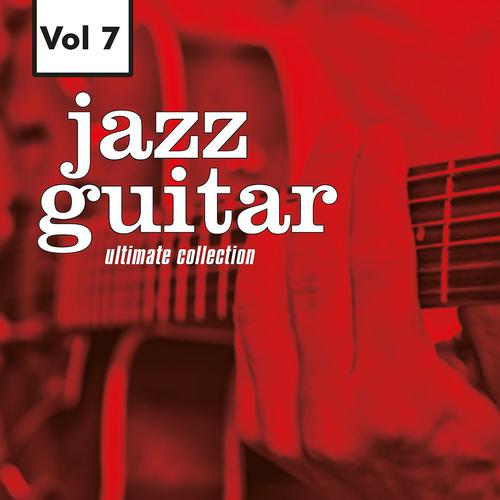 Постер альбома Jazz Guitar - Ultimate Collection, Vol. 7