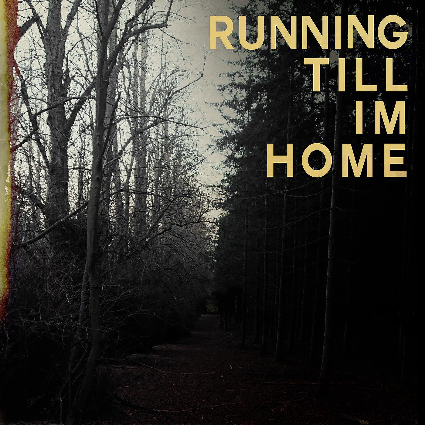 Постер альбома Running Till I'm Home