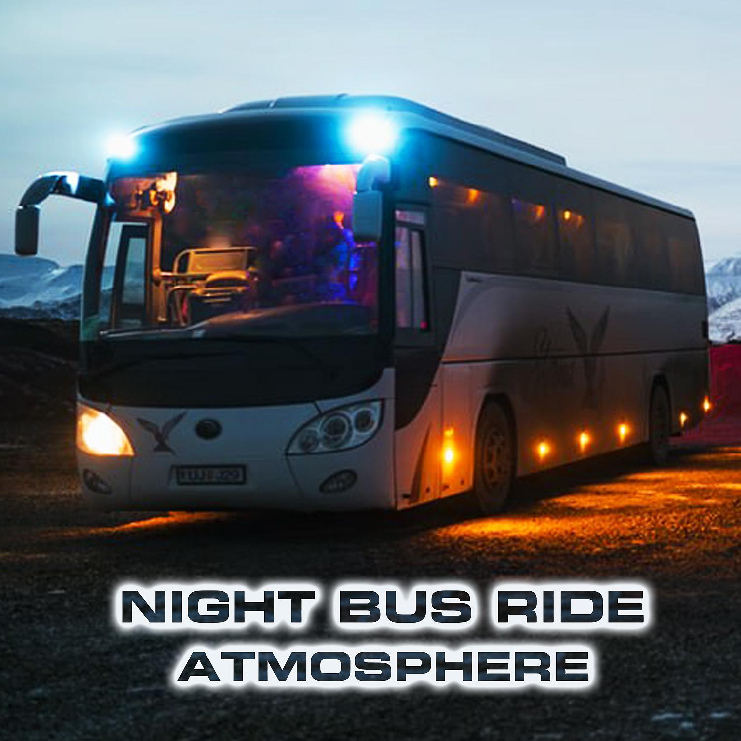 Постер альбома Night Bus Ride Atmosphere (feat. Driving In The Rain Ambience & Atmospheres White Noise Sounds)