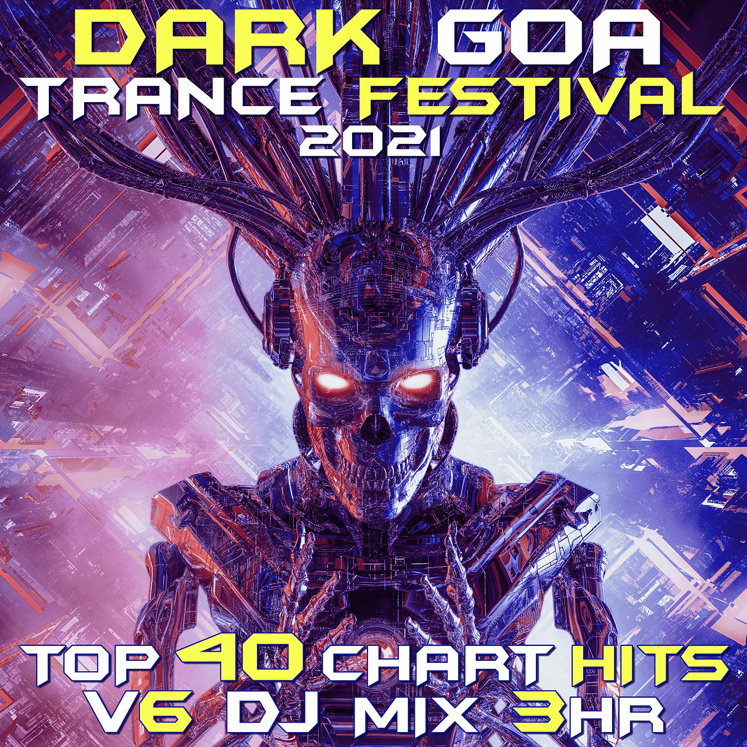 Постер альбома Dark Goa Trance Festival 2021 Top 40 Chart Hits, Vol. 6 DJ Mix 3Hr