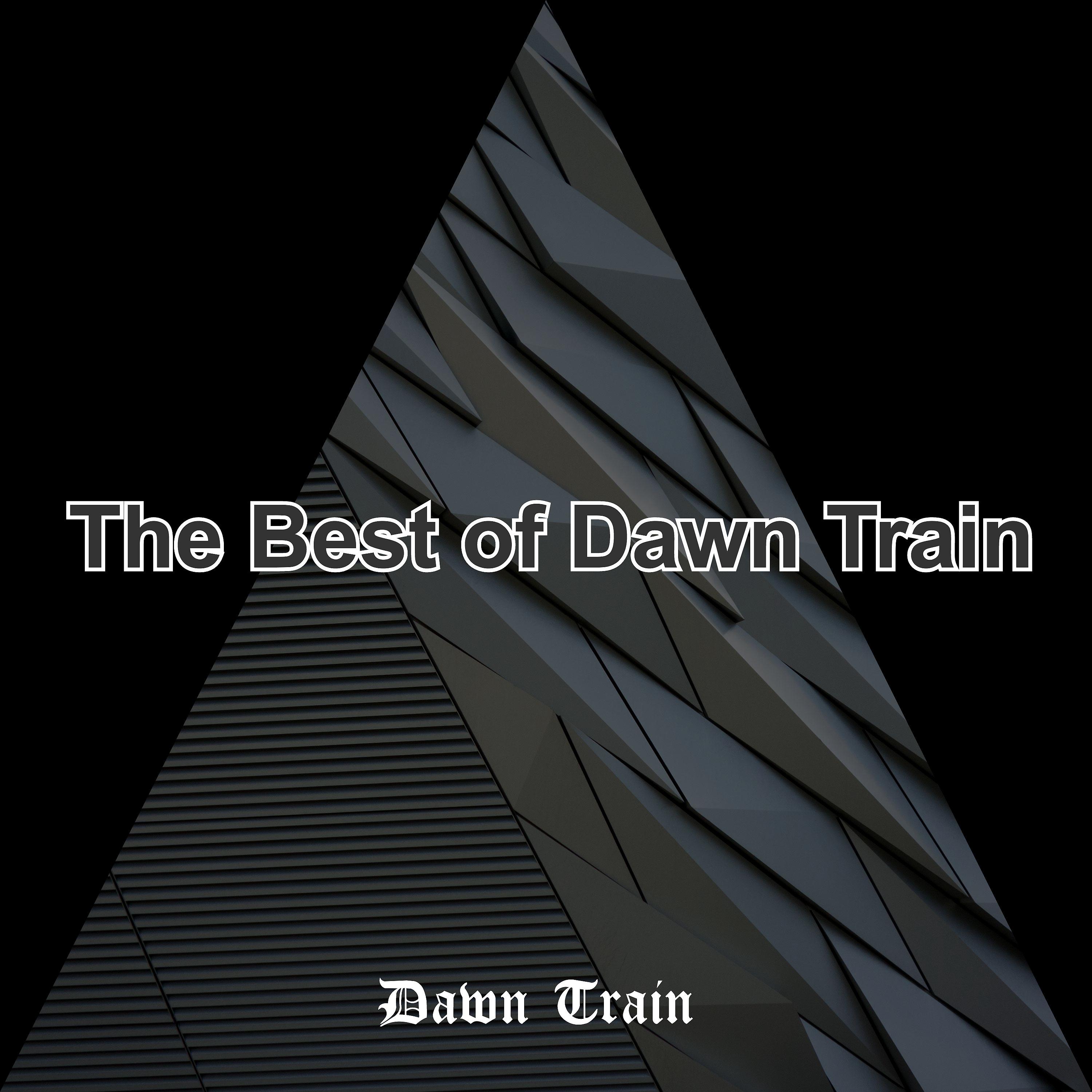 Постер альбома The Best of Dawn Train