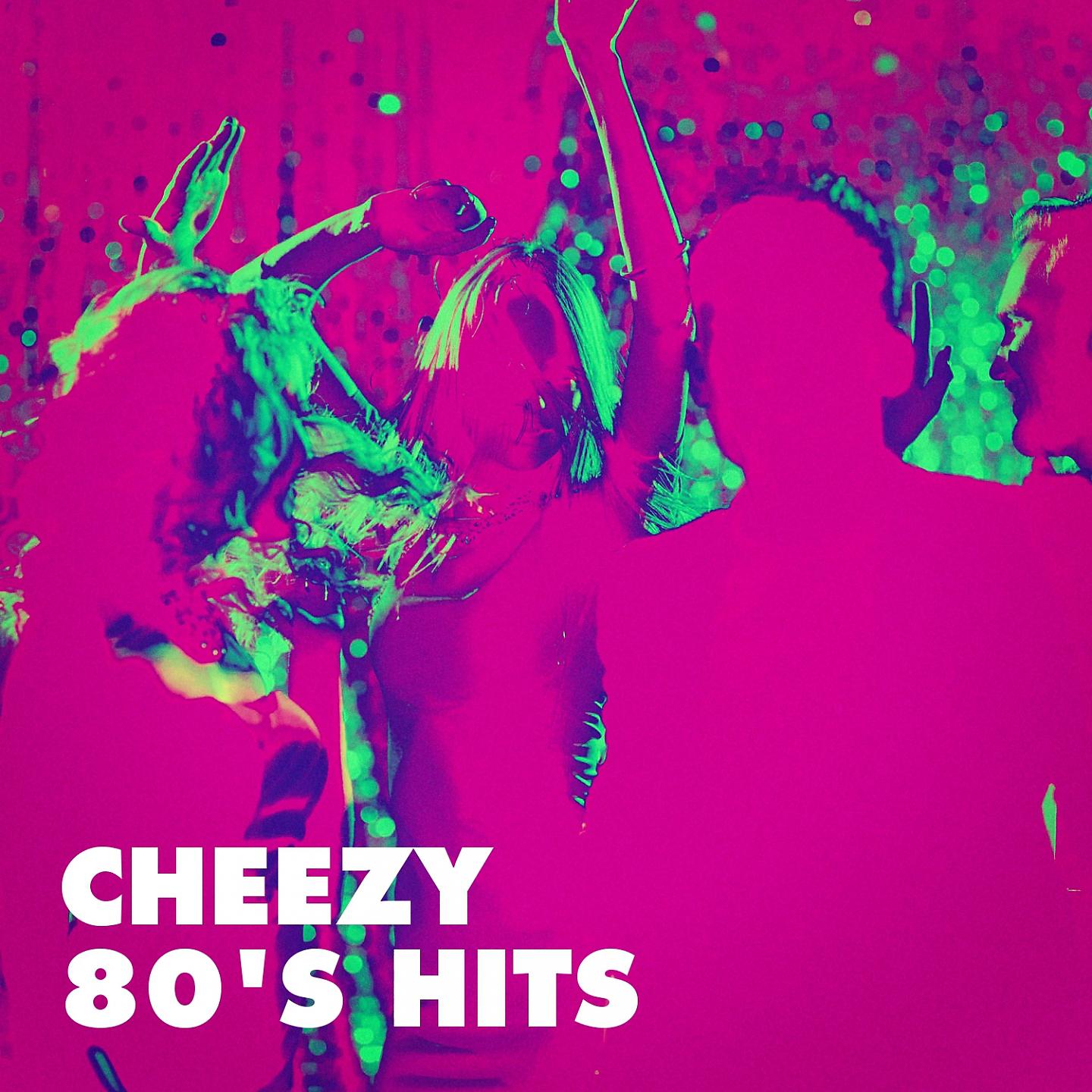 Постер альбома Cheezy 80's Hits