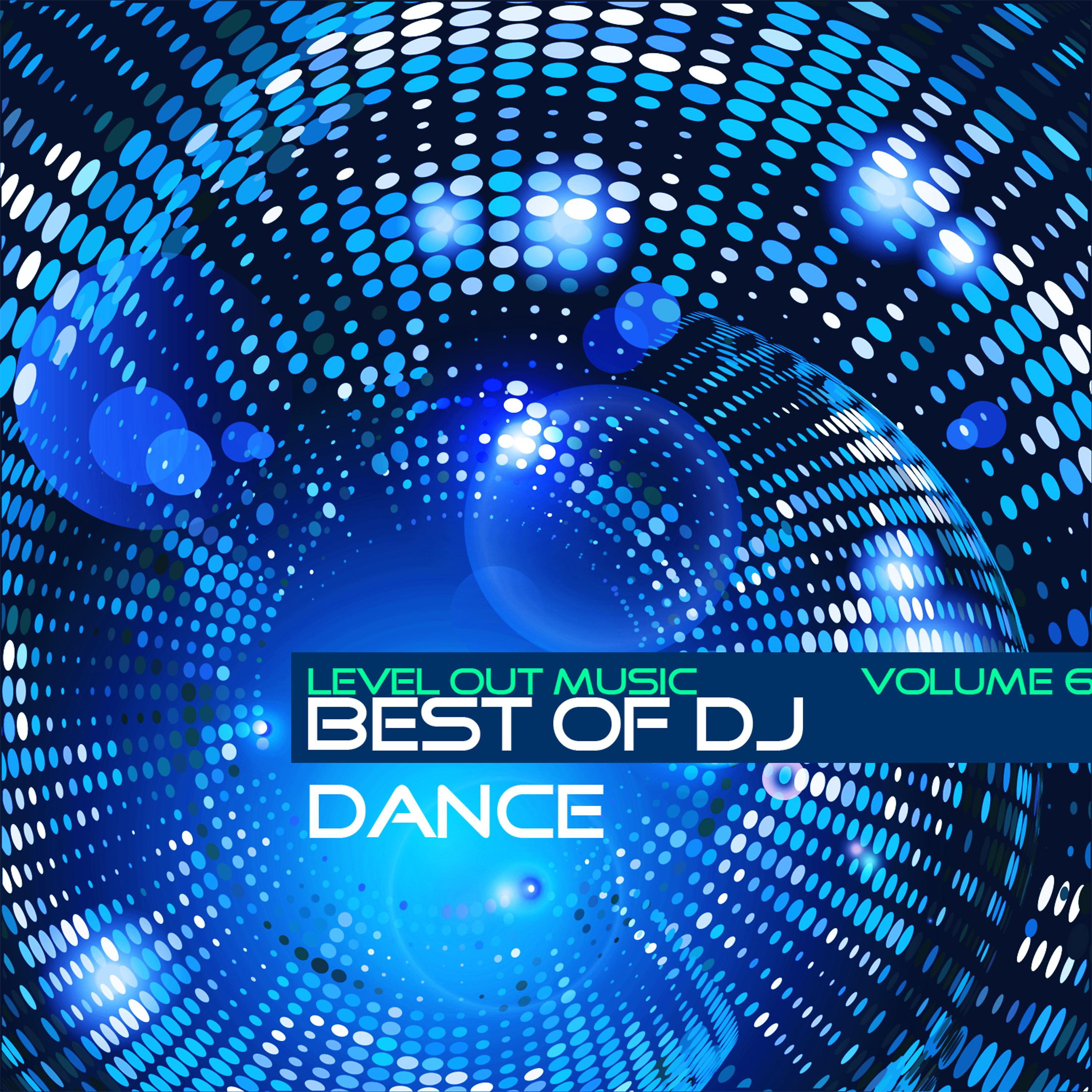 Постер альбома Level Out Music: Best of Dj Dance, Vol. 6