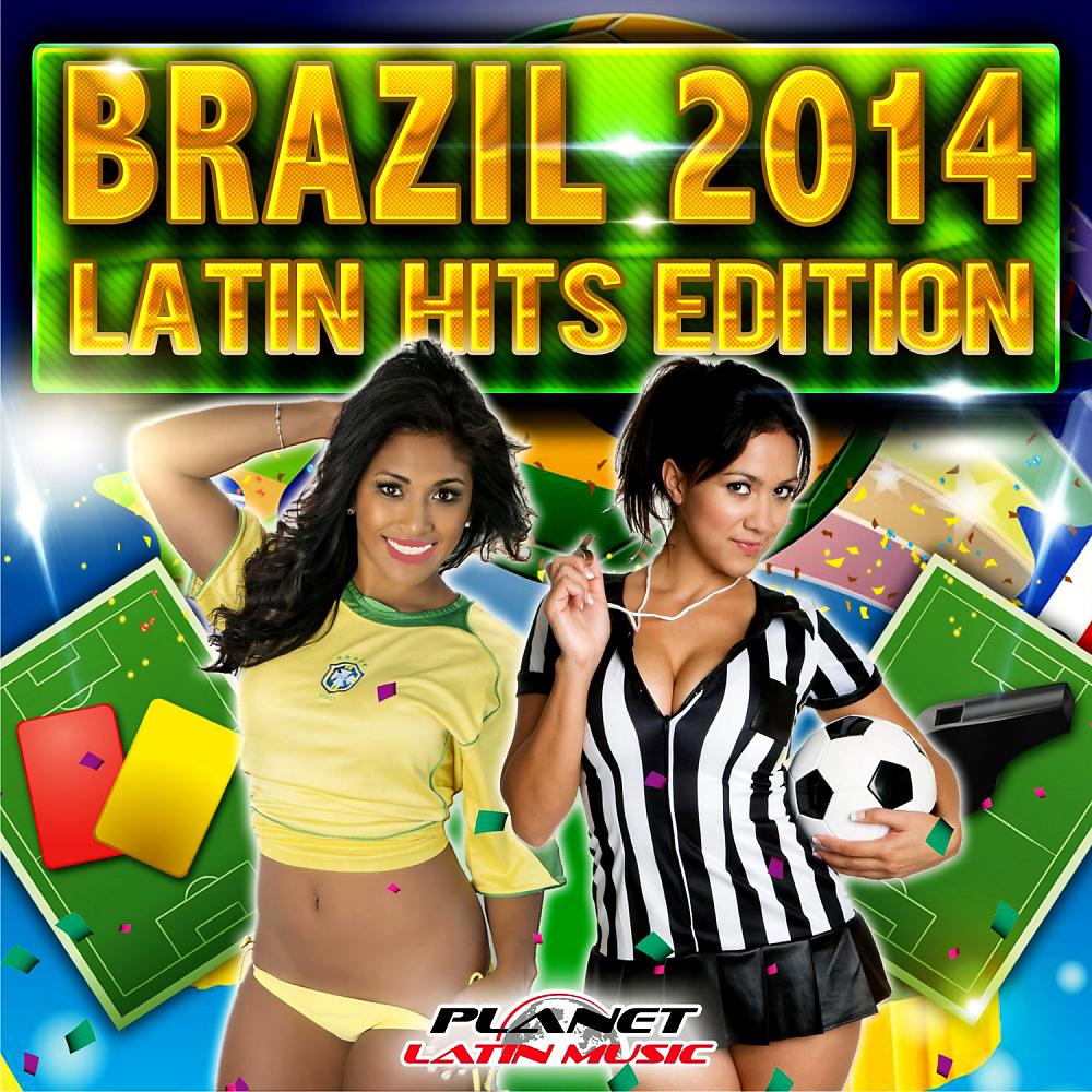 Постер альбома Brazil 2014 Latin Hits Edition