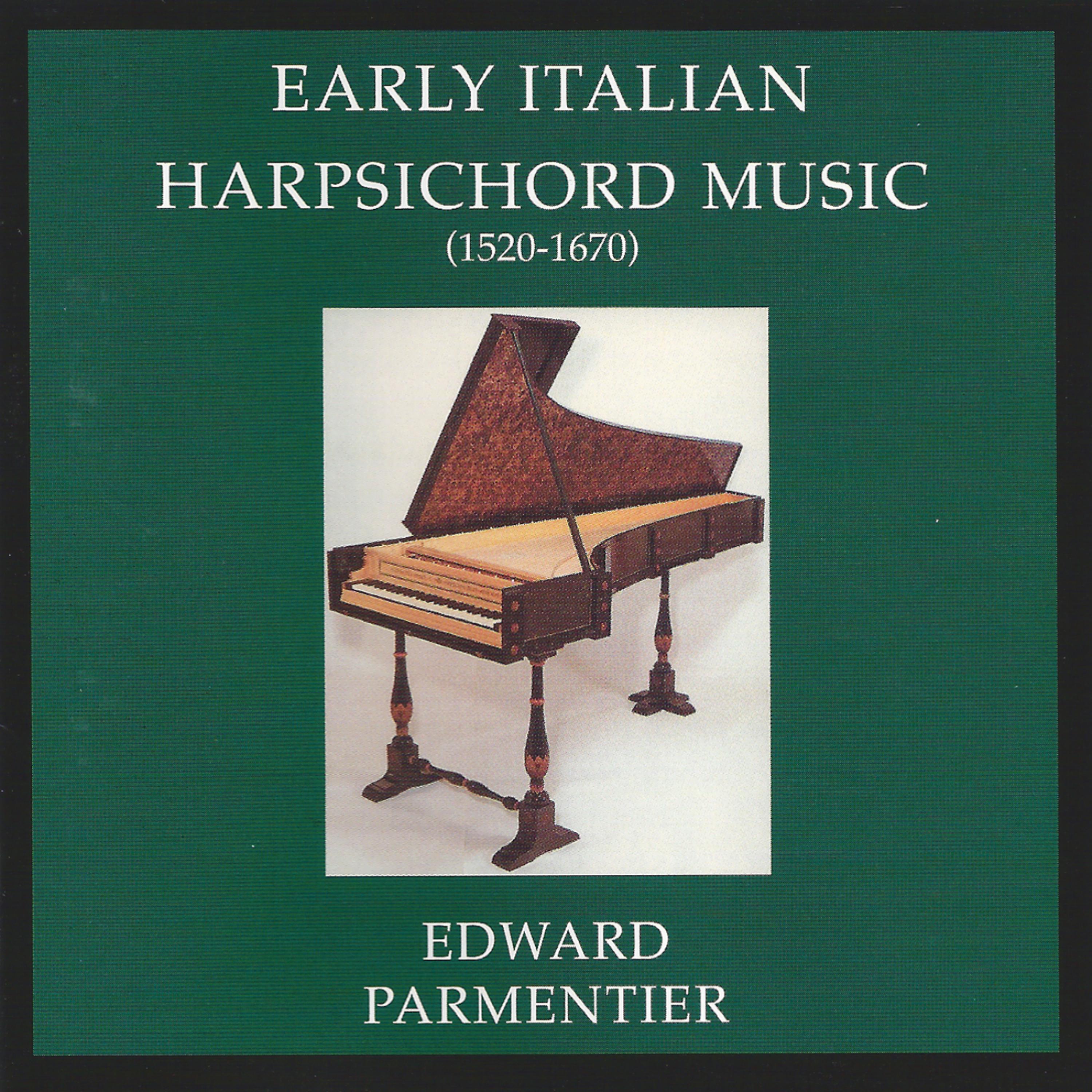 Постер альбома Early Italian Harpsichord Music (1520-1670)