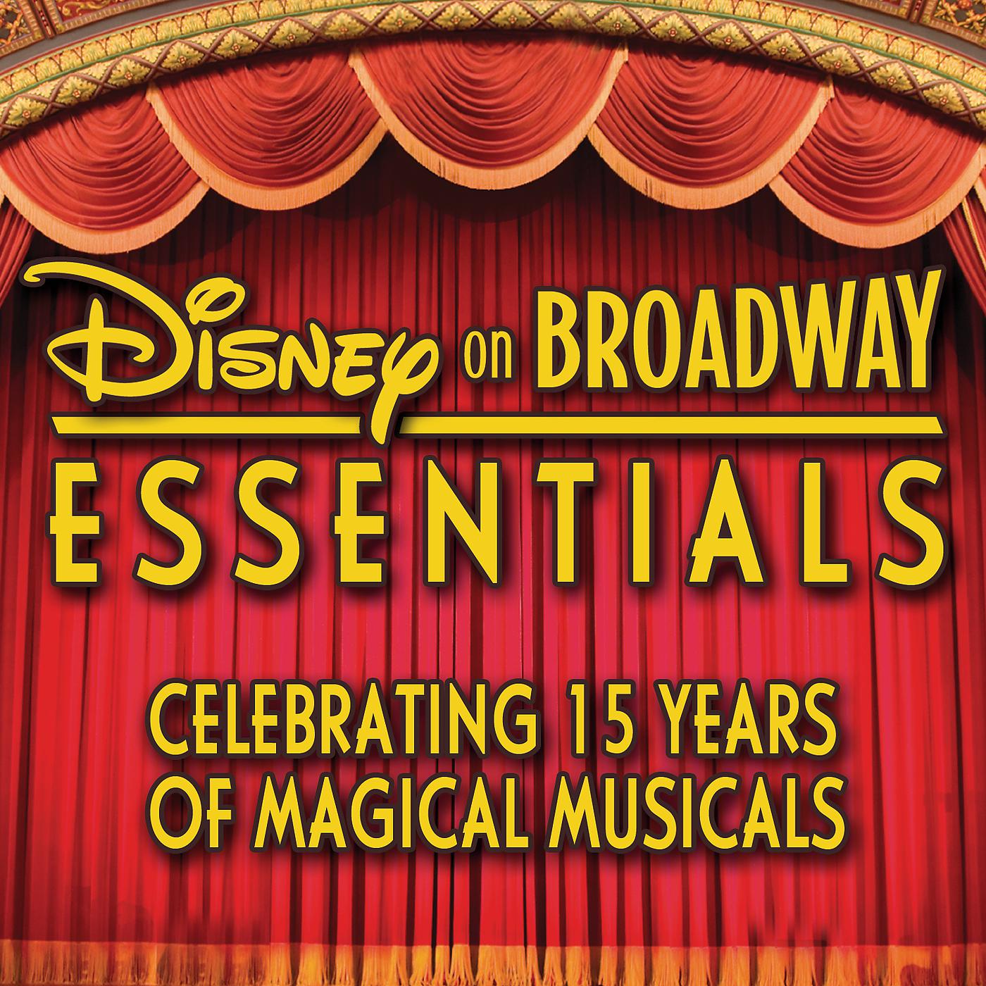 Постер альбома Disney on Broadway Essentials: Celebrating 15 Years of Magical Musicals
