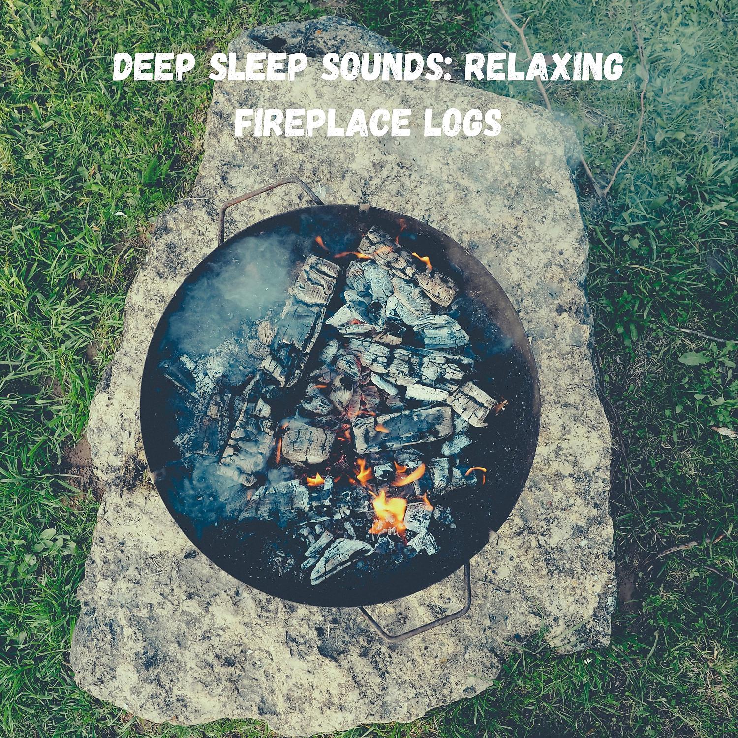 Постер альбома Deep Sleep Sounds: Relaxing Fireplace Logs