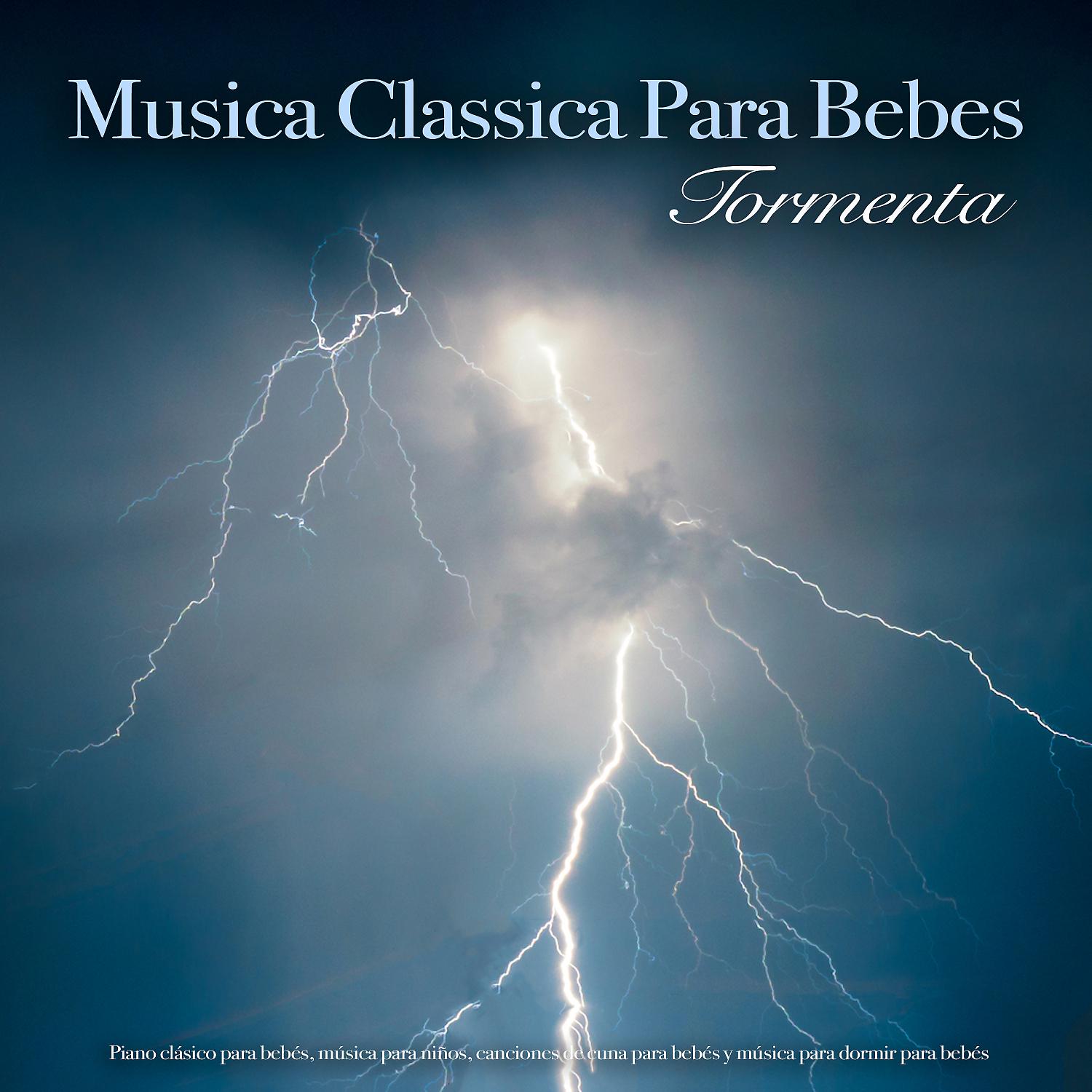 Постер альбома Musica Classica Para Bebes -  Tormenta - Piano clásico para bebés, música para niños, canciones de cuna para bebés y música para dormir para bebés