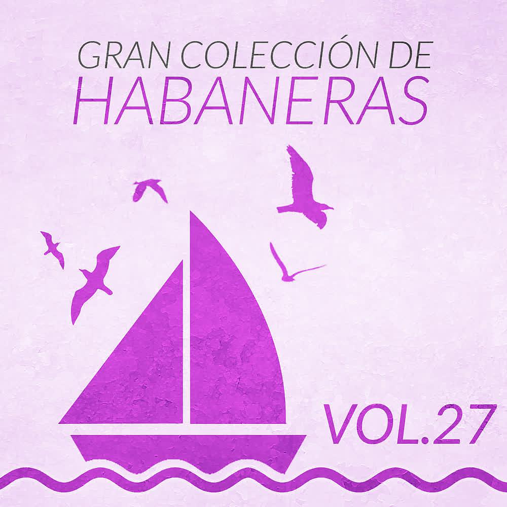 Постер альбома Gran Colección de Habaneras (Volumen 27)