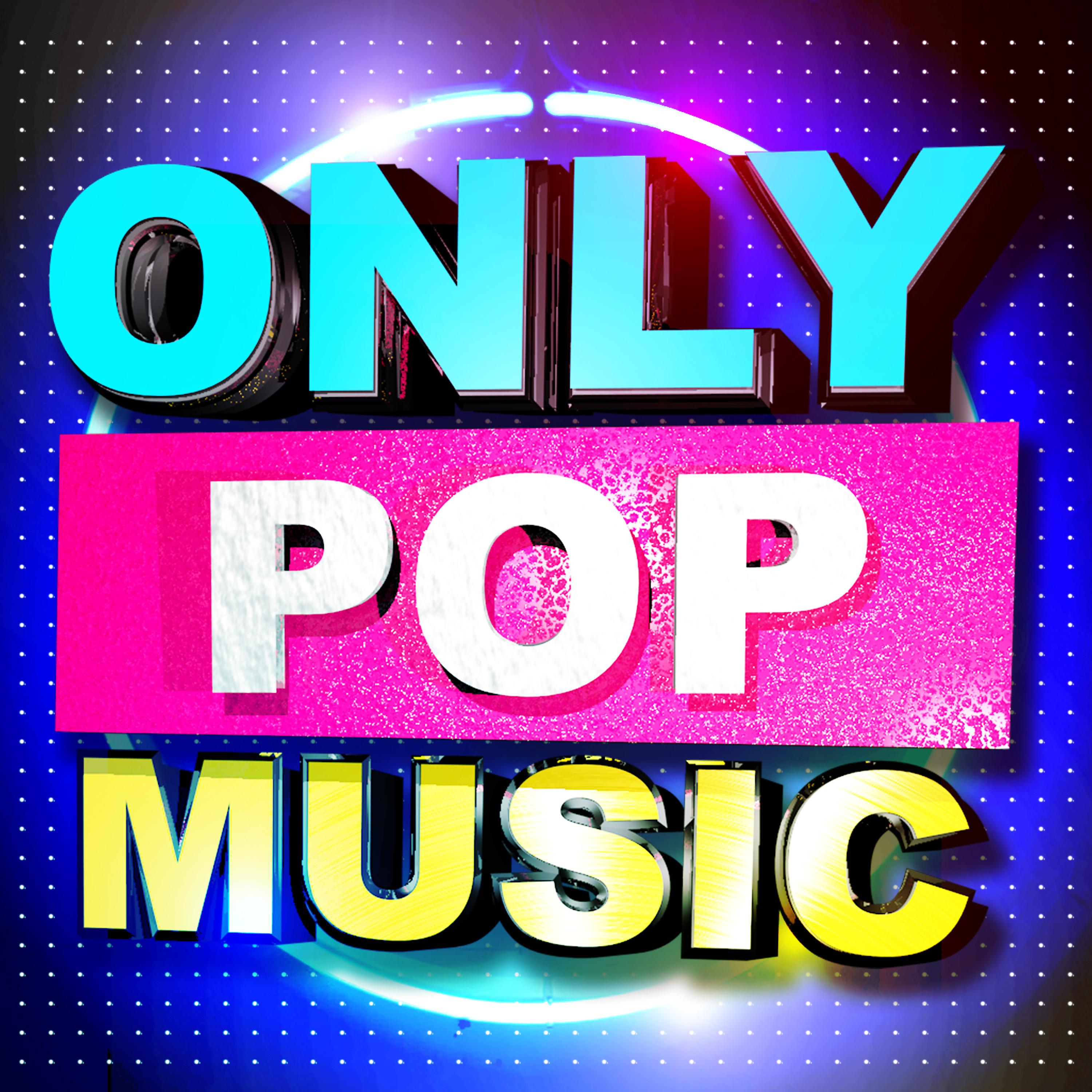 Постер альбома Only Pop Music (Hottest Club Dance Buzz & Hip Hop Anthems)