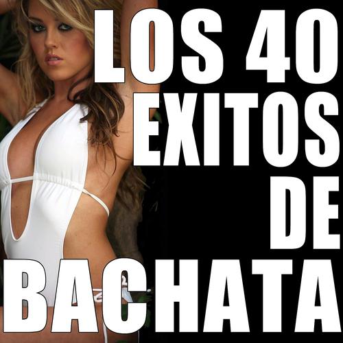 Постер альбома Los 40 Exitos de Bachata