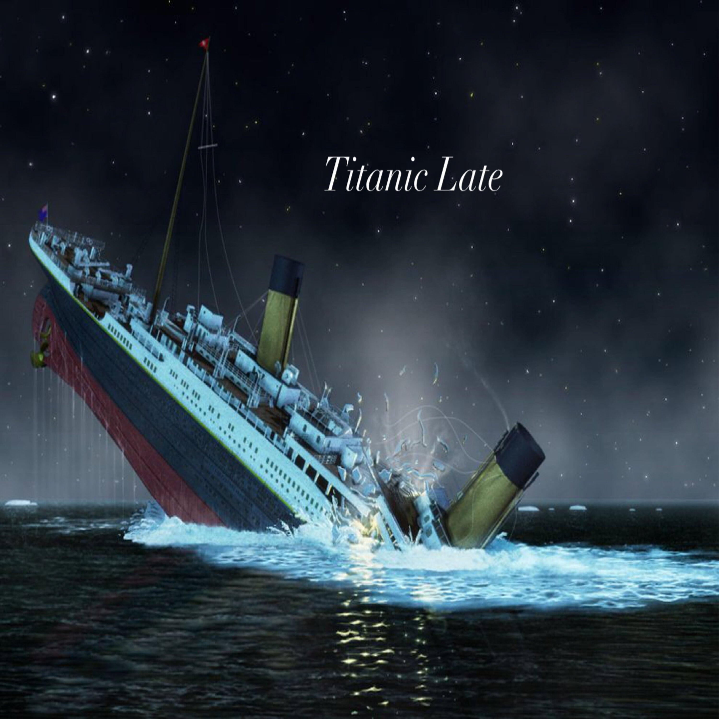 Постер альбома Titanic Late