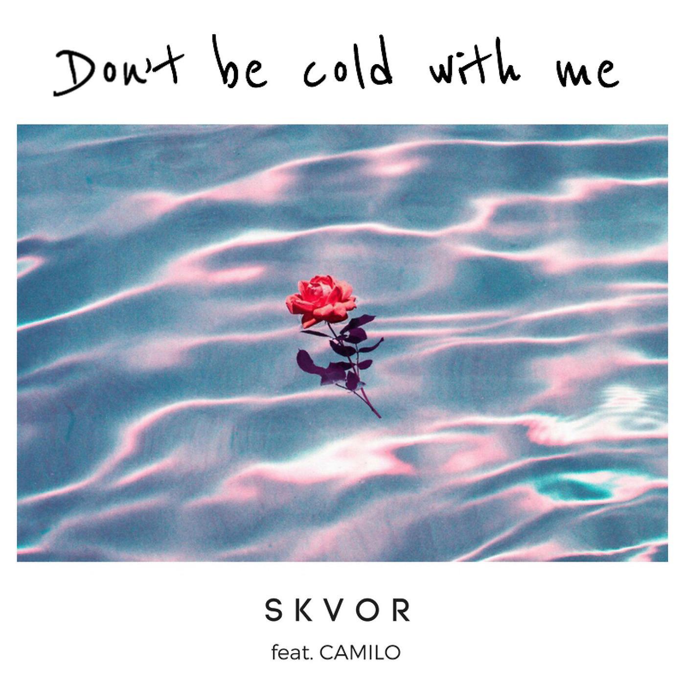 Постер альбома Don't Be Cold With Me (feat. CAMILO)