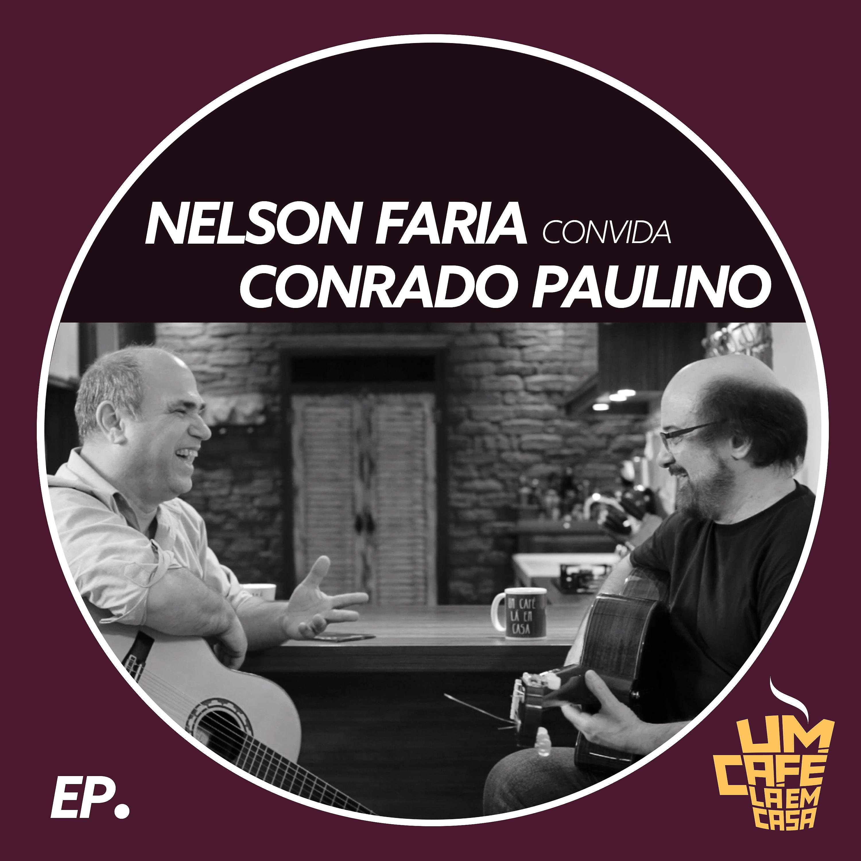 Постер альбома Nelson Faria Convida Conrado Paulino. Um Café Lá Em Casa