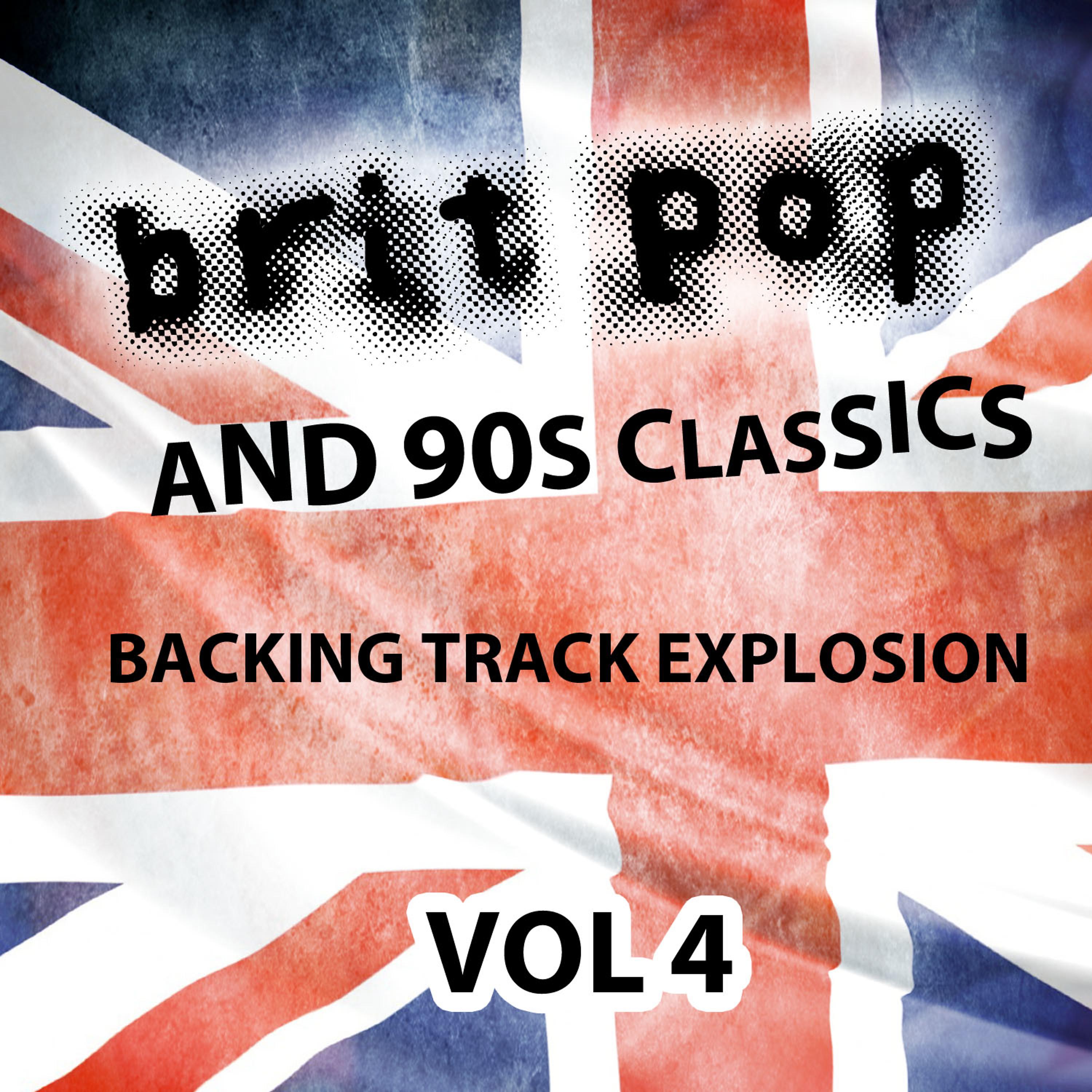Постер альбома Britpop and 90's Classics - Backing Track Explosion, Vol. 4