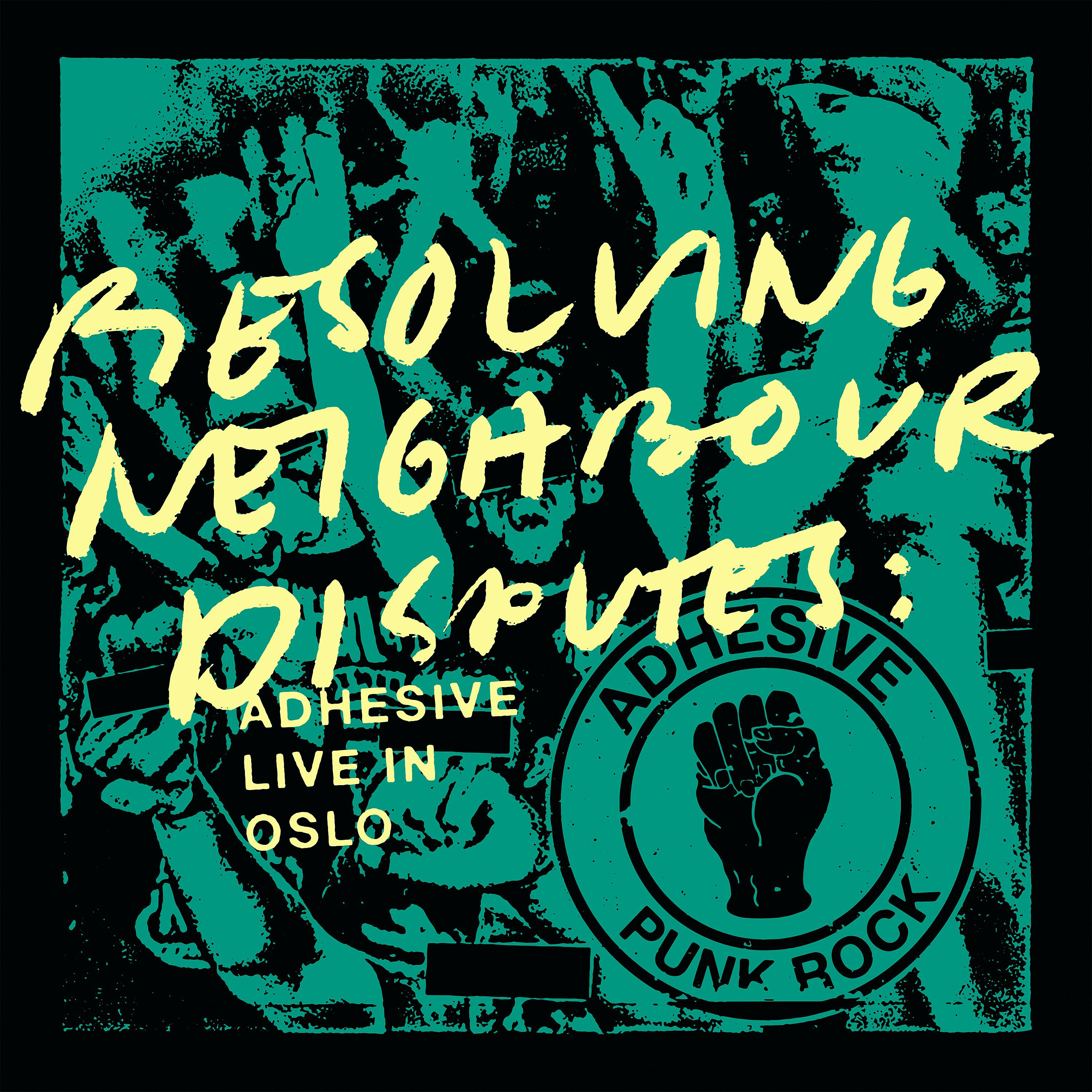 Постер альбома Resolving Neighbour Disputes: Adhesive Live In Oslo