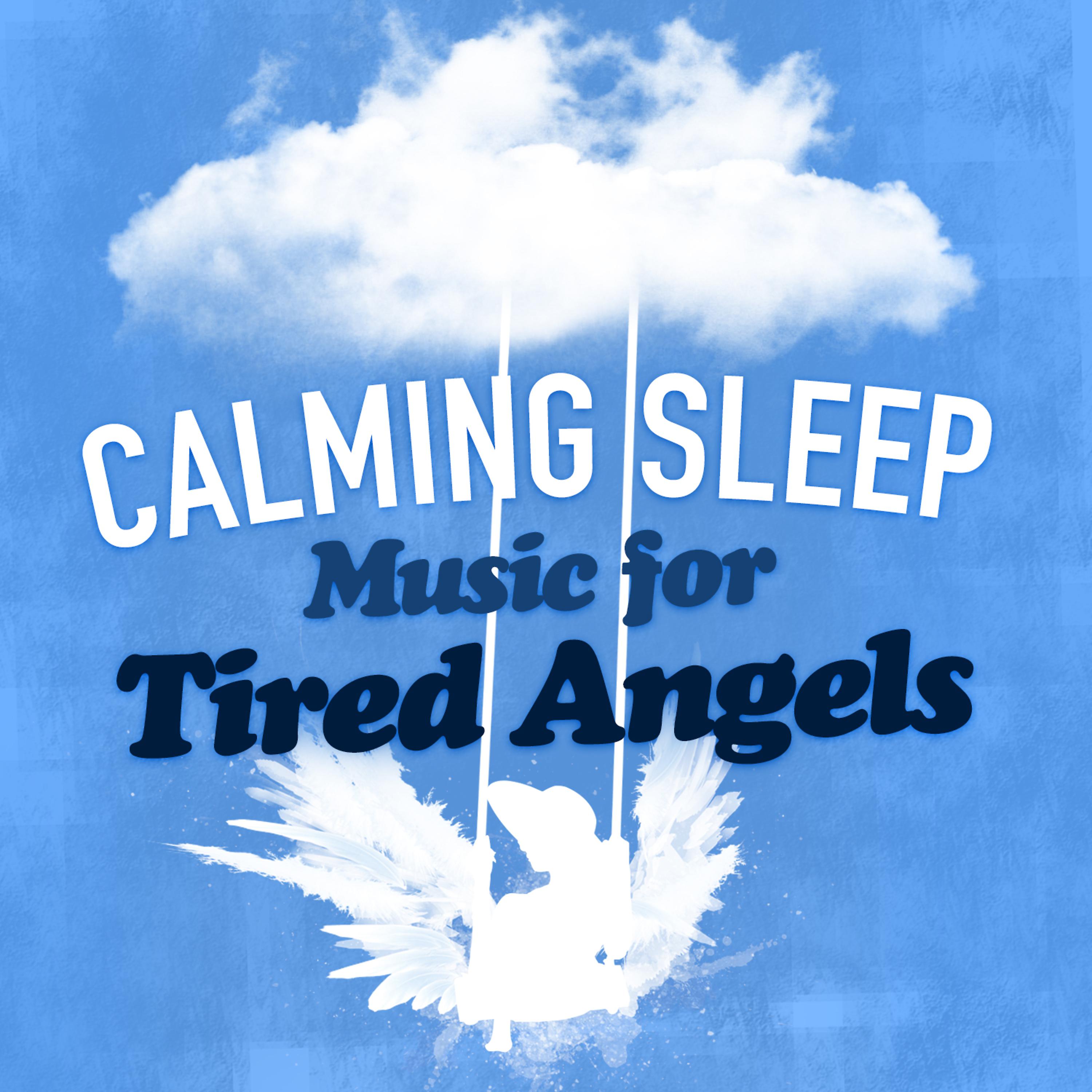 Постер альбома Calming Sleep Music for Tired Angels