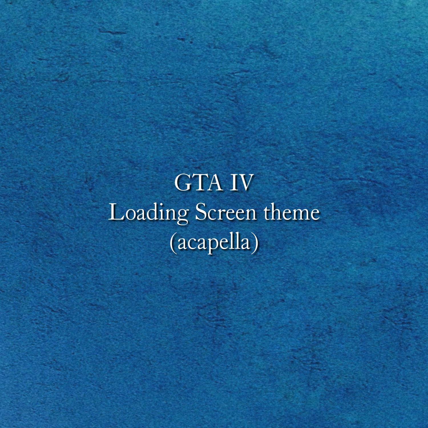 Постер альбома GTA IV Loading Screen theme (acapella)