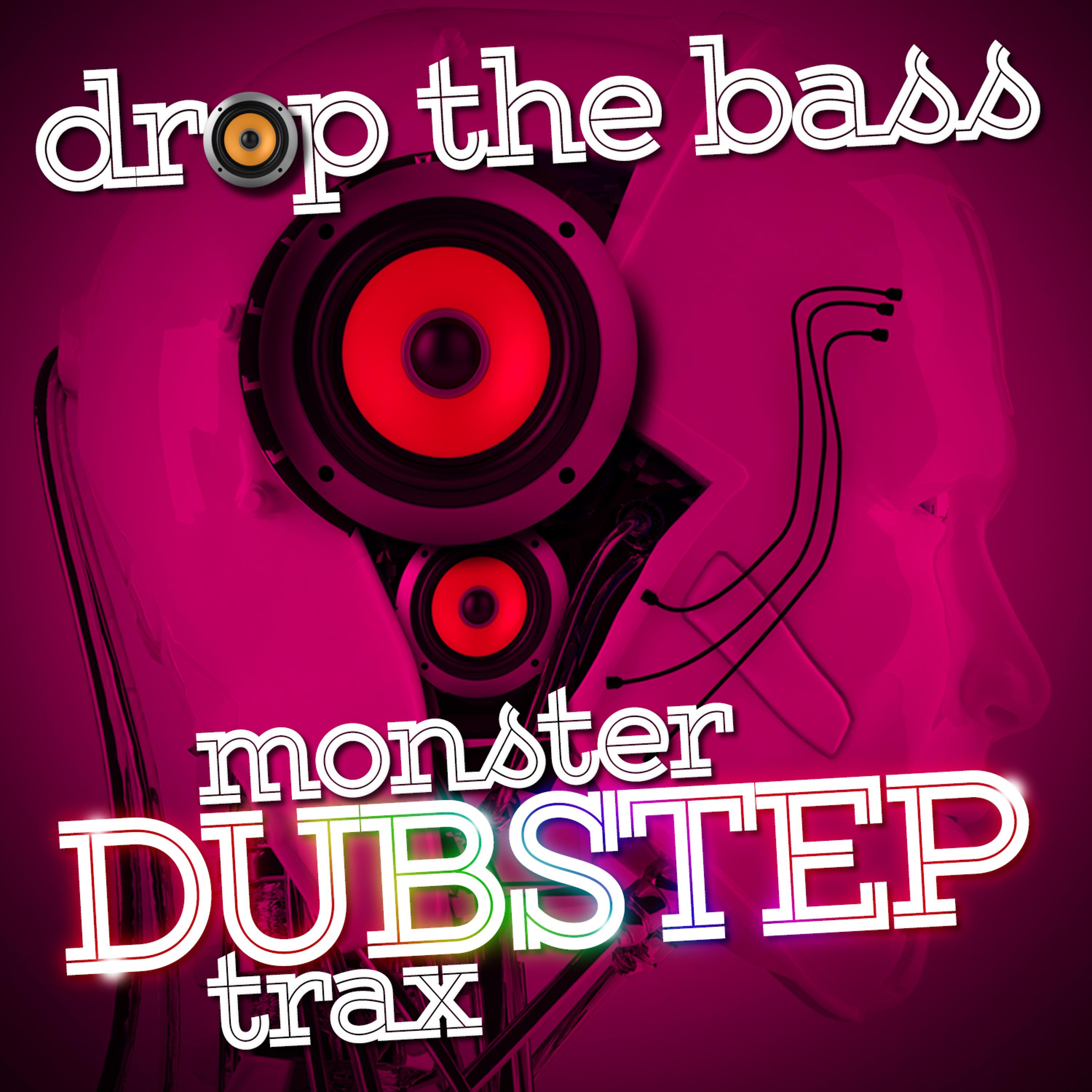 Постер альбома Drop the Bass: Monster Dubstep Trax