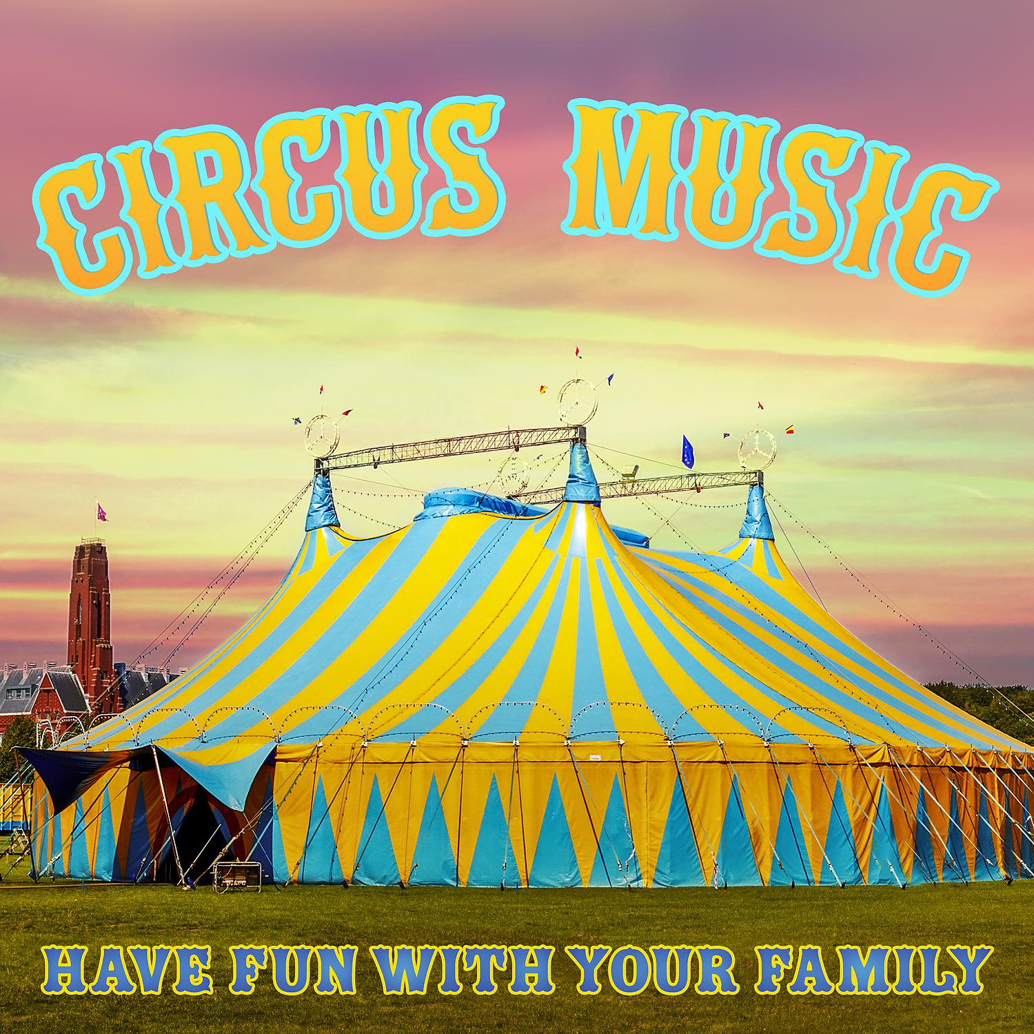 Постер альбома Circus Music – Have Fun with Your Family