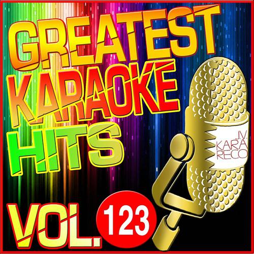 Постер альбома Greatest Karaoke Hits, Vol. 123