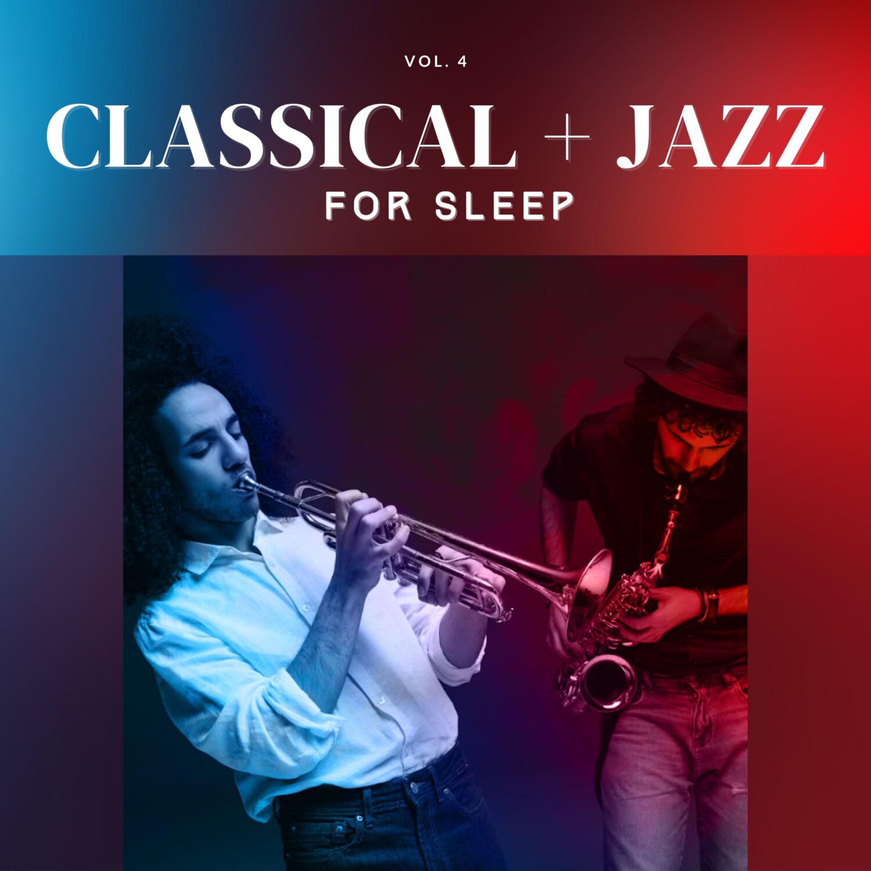 Постер альбома Classical + Jazz for Sleep, Vol. 04