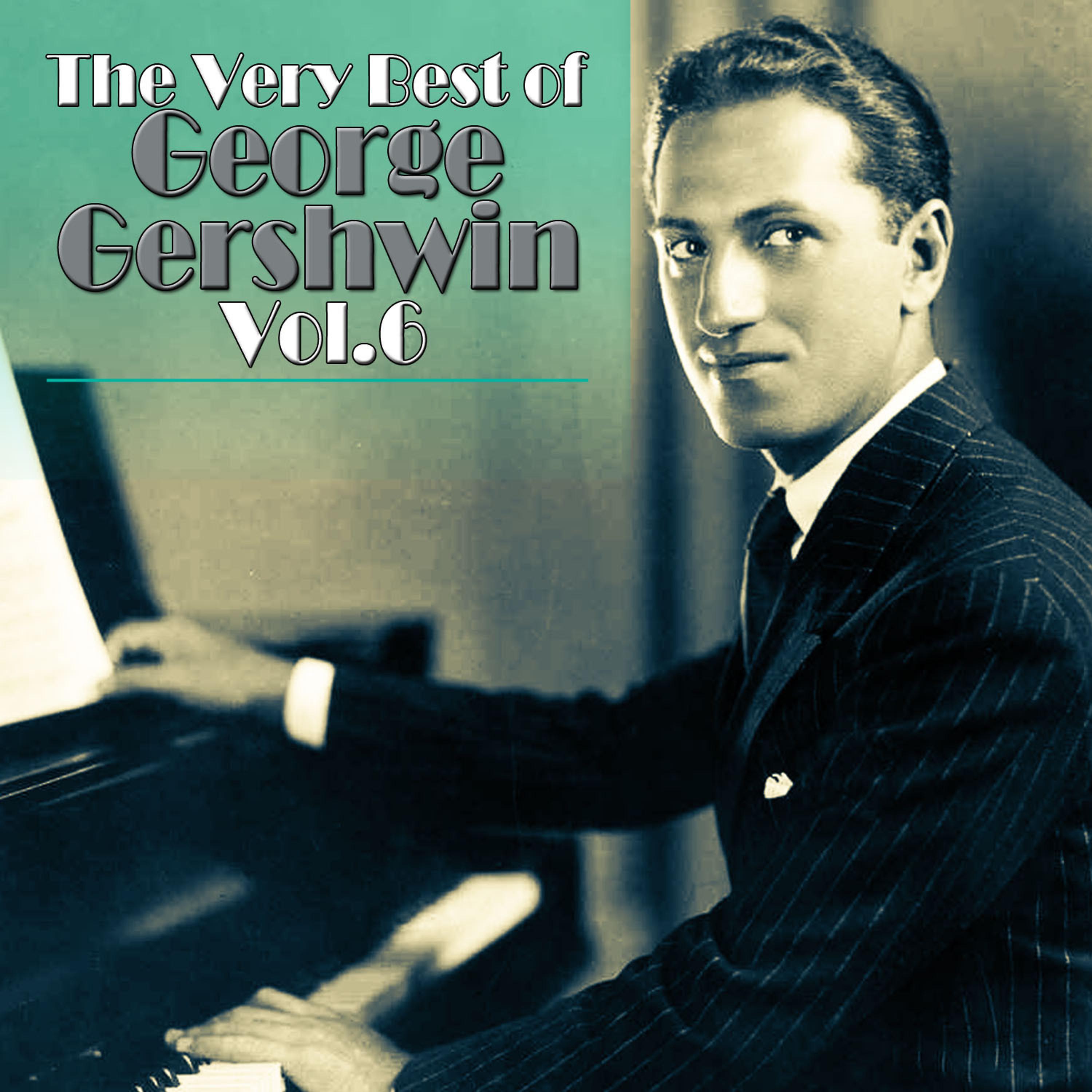 Постер альбома The Very Best of George Gershwin, Vol. 6