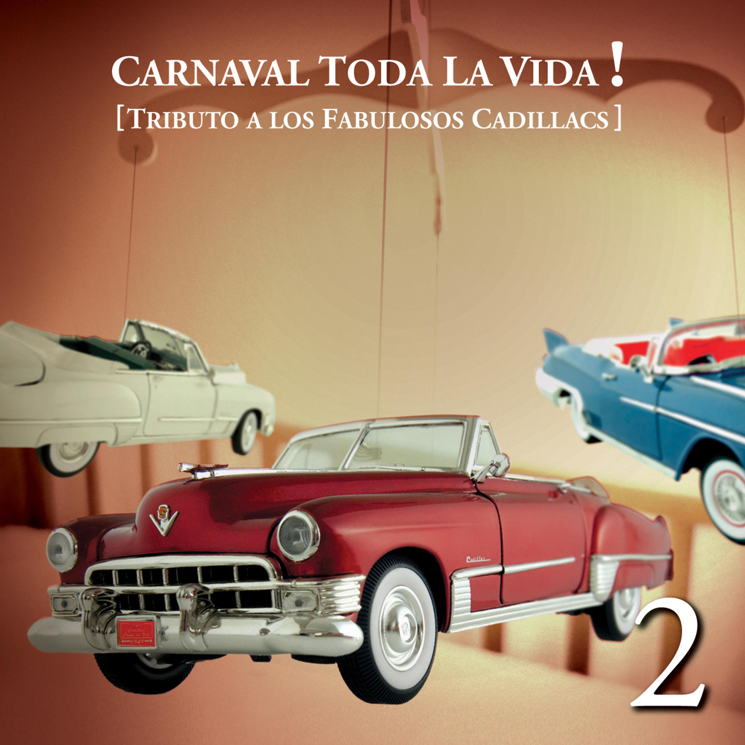 Постер альбома Carnaval Toda La Vida! - Tributo a Los Fabulosos Cadillacs