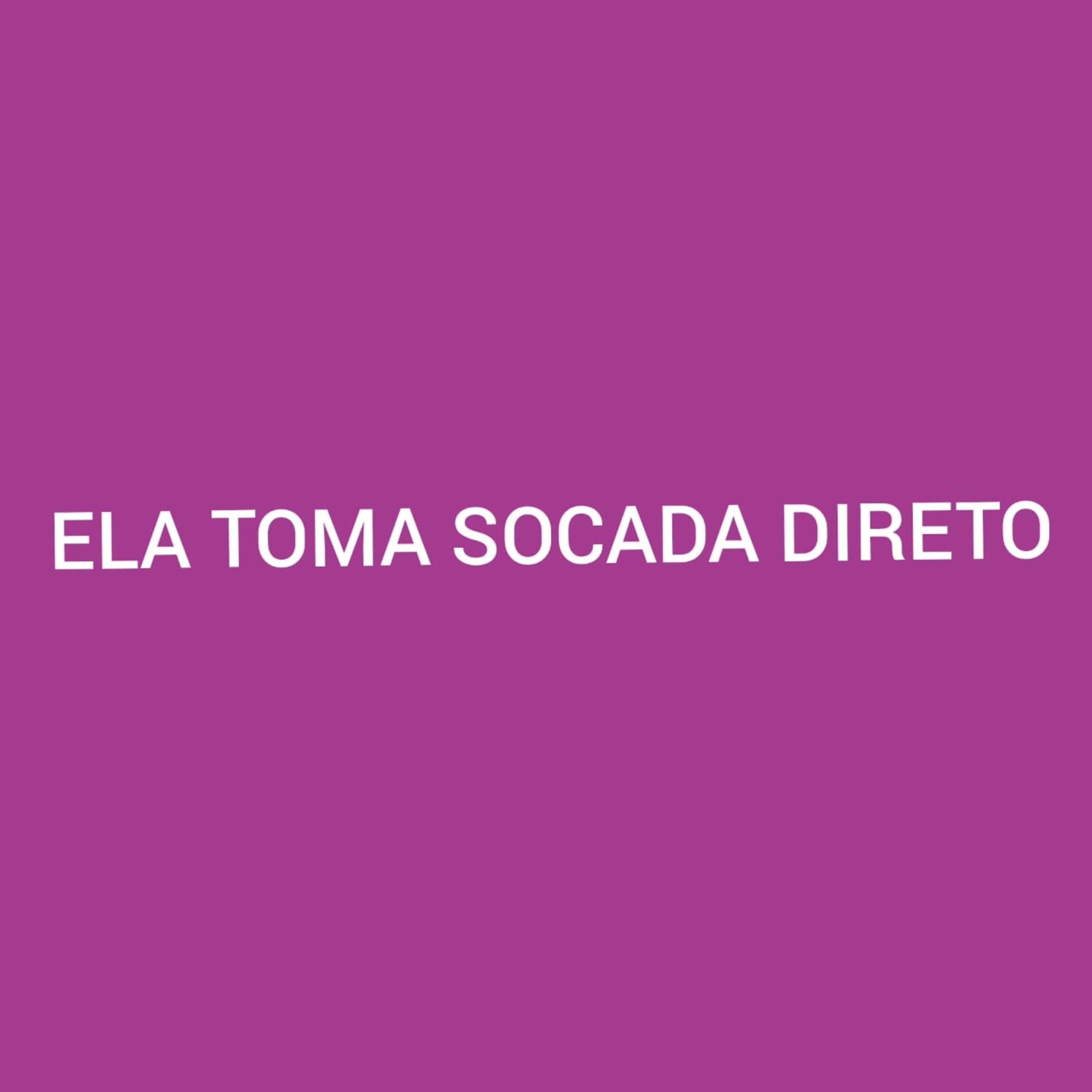 Постер альбома Ela Toma Socada Direto