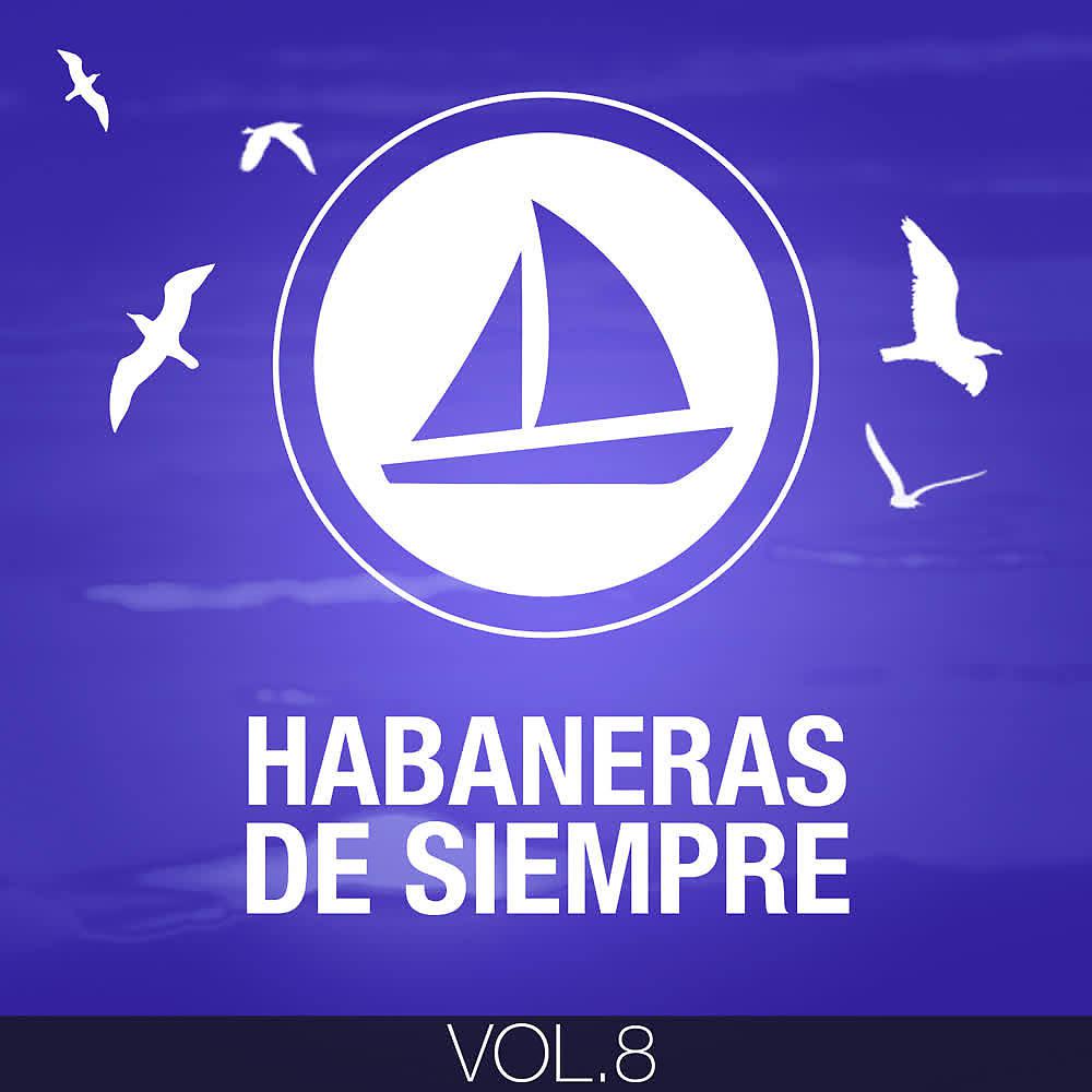 Постер альбома Habaneras de Siempre (Volumen 8)