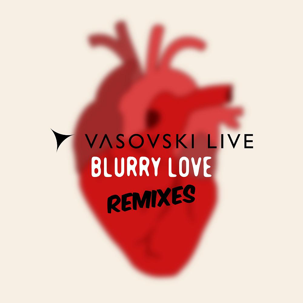 Постер альбома Blurry Love (Remixes)