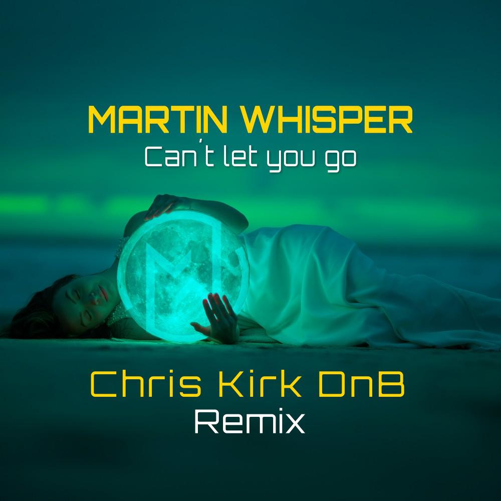 Постер альбома Can't Let You Go (Chris Kirk DnB Remix)
