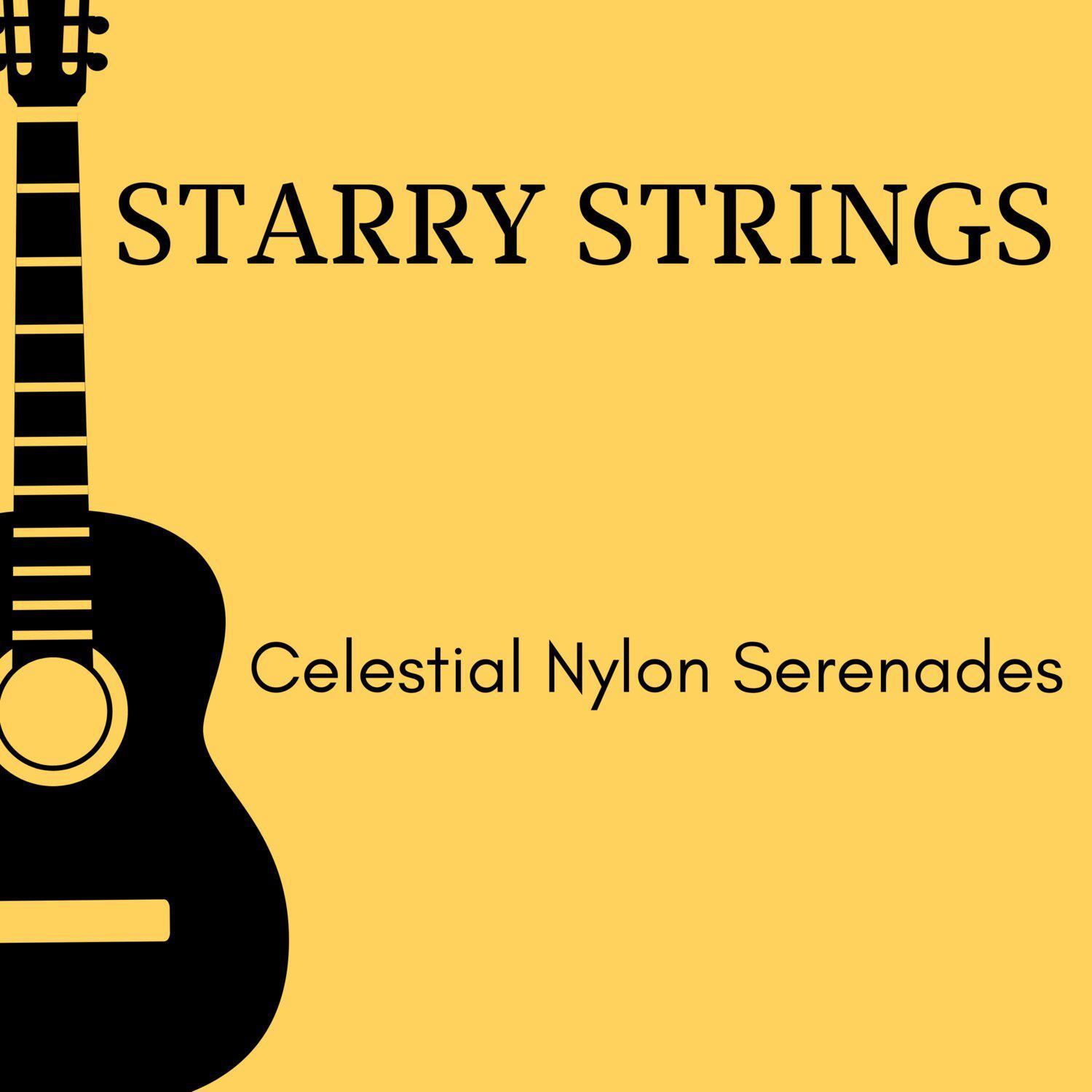 Постер альбома Starry Strings - Celestial Nylon Serenades