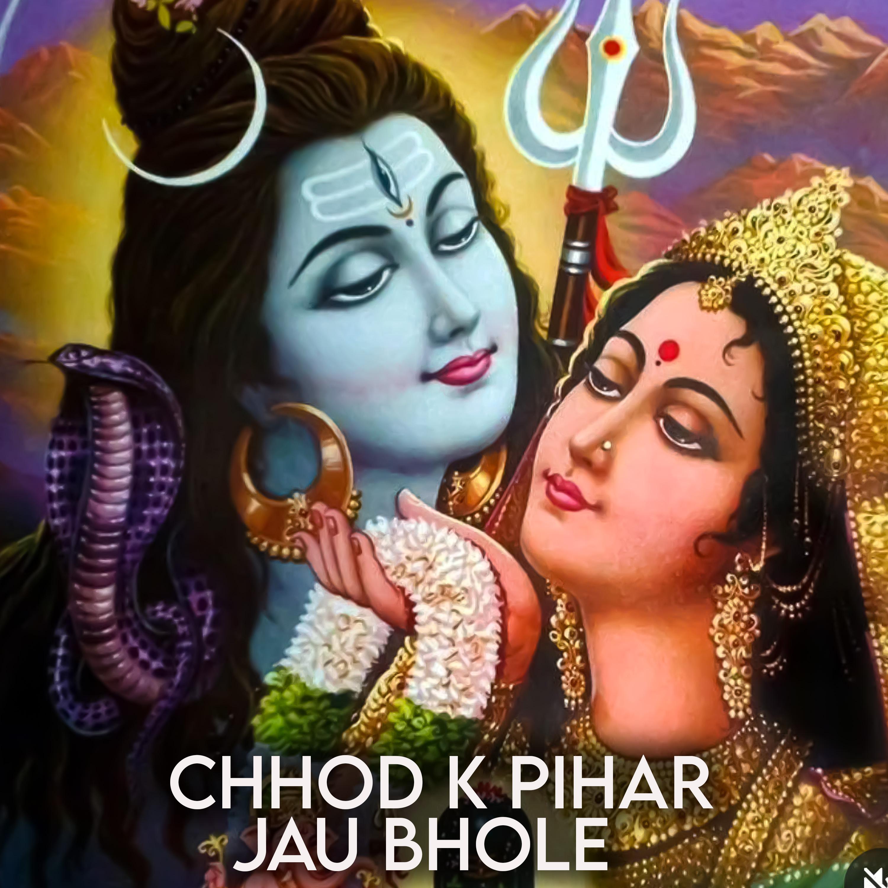 Постер альбома Chhod k Pihar Jau Bhole