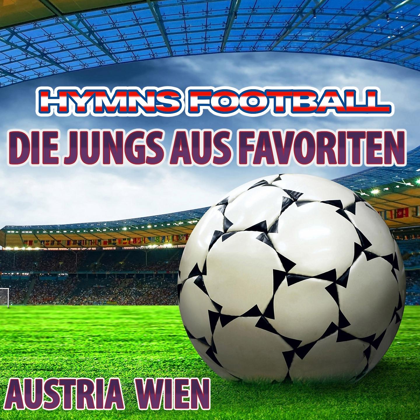 Постер альбома Die Jungs Aus Favoriten - Hymne Austria Wien