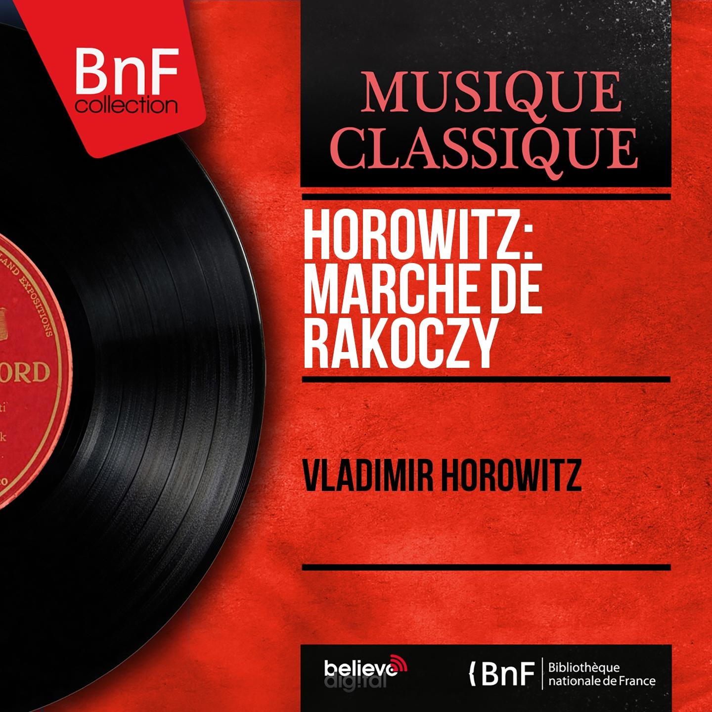 Постер альбома Horowitz: Marche de Rákóczy (From Hungarian Rhapsody No. 15 by Franz Liszt, Mono Version)