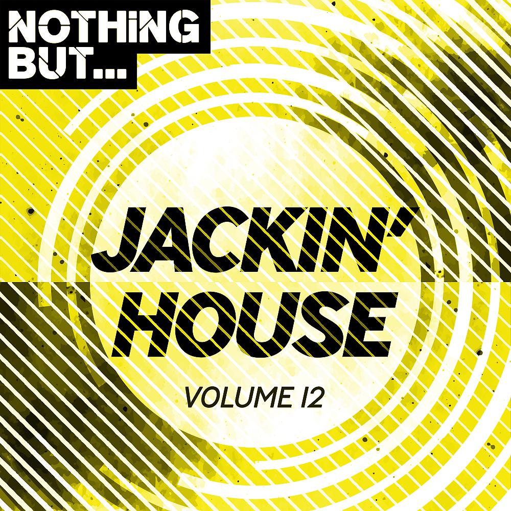 Постер альбома Nothing But... Jackin' House, Vol. 12