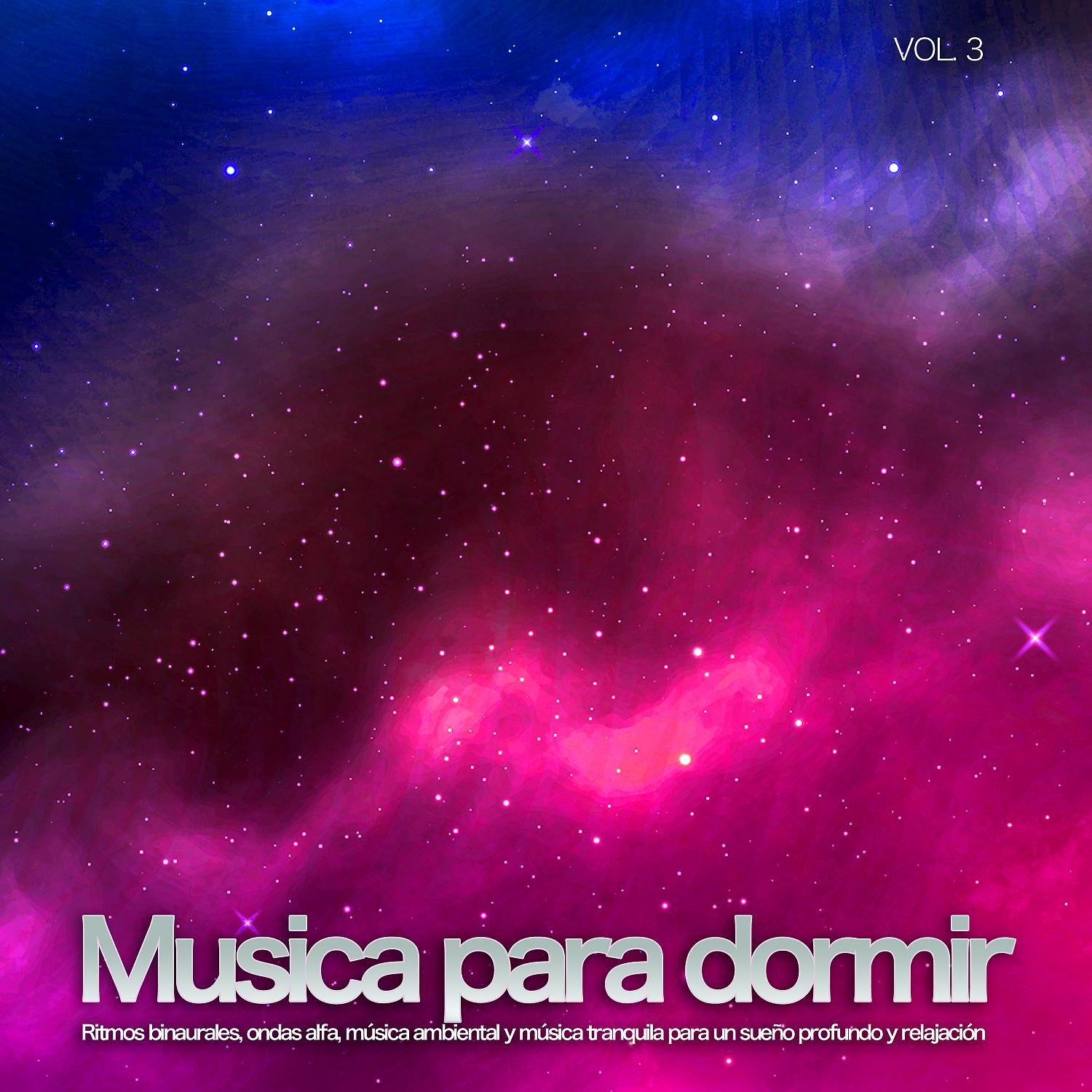 Постер альбома Musica para dormir: Ritmos binaurales, ondas alfa, música ambiental y música tranquila para un sueño profundo y relajación, Vol. 3