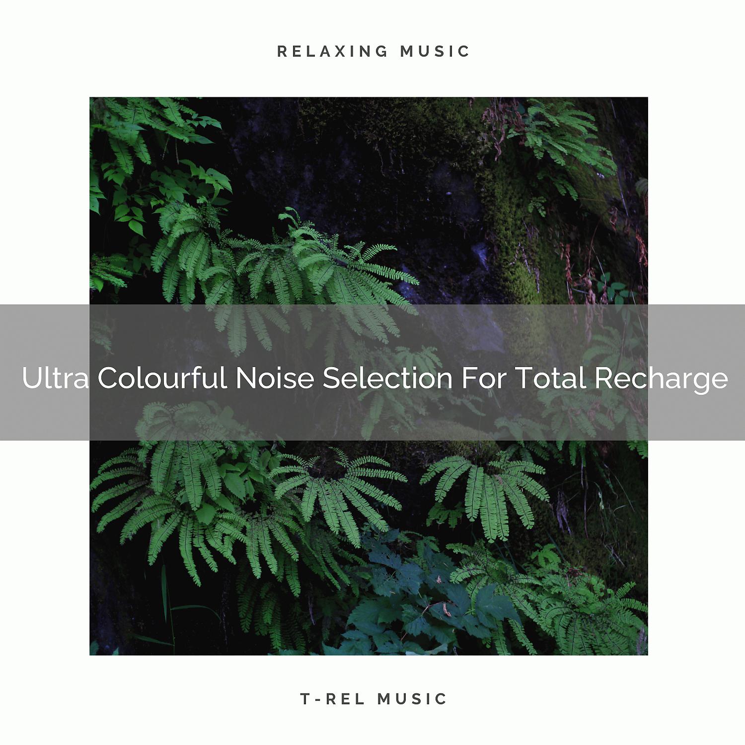 Постер альбома Ultra Colourful Noise Selection For Total Recharge
