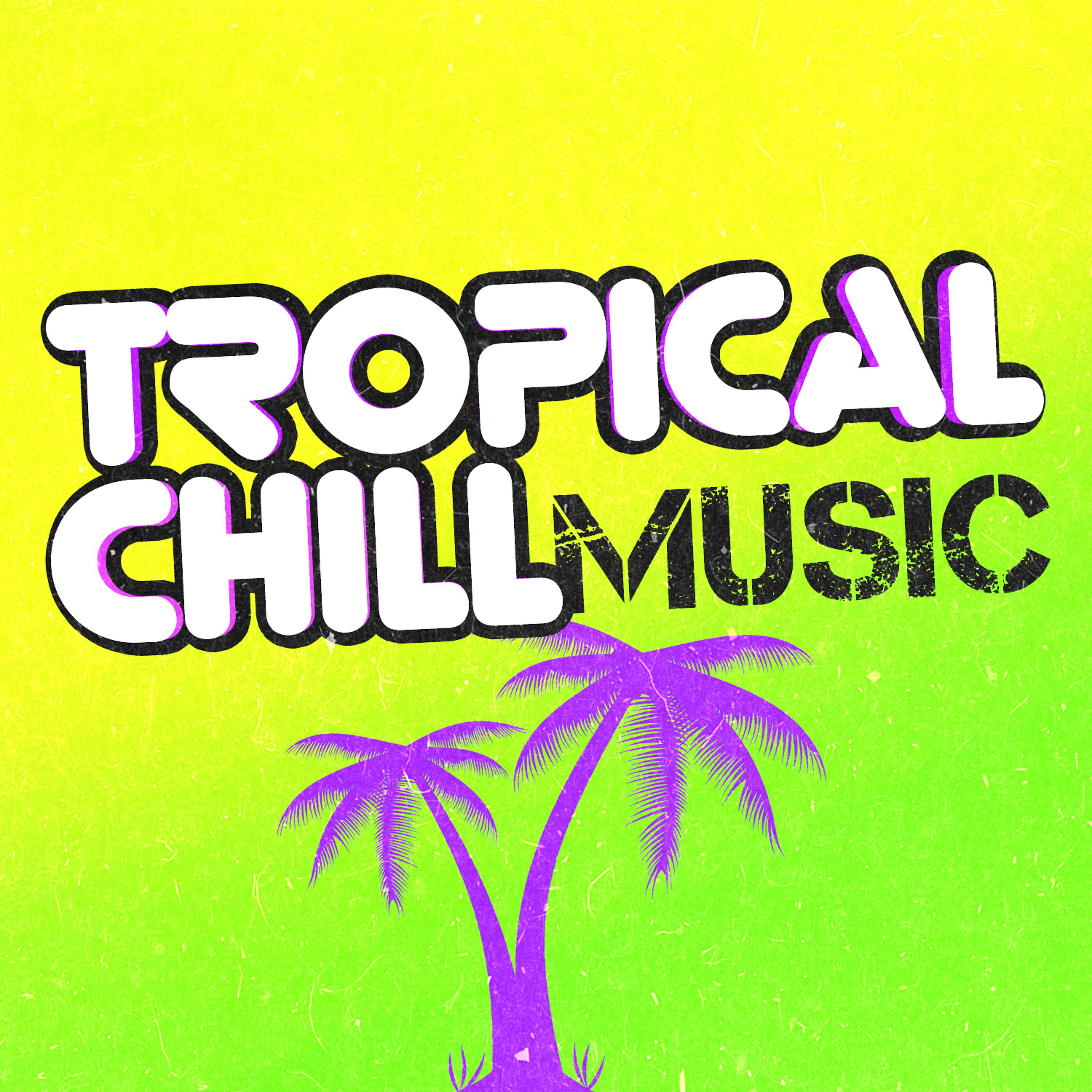 Постер альбома Tropical Chill Music