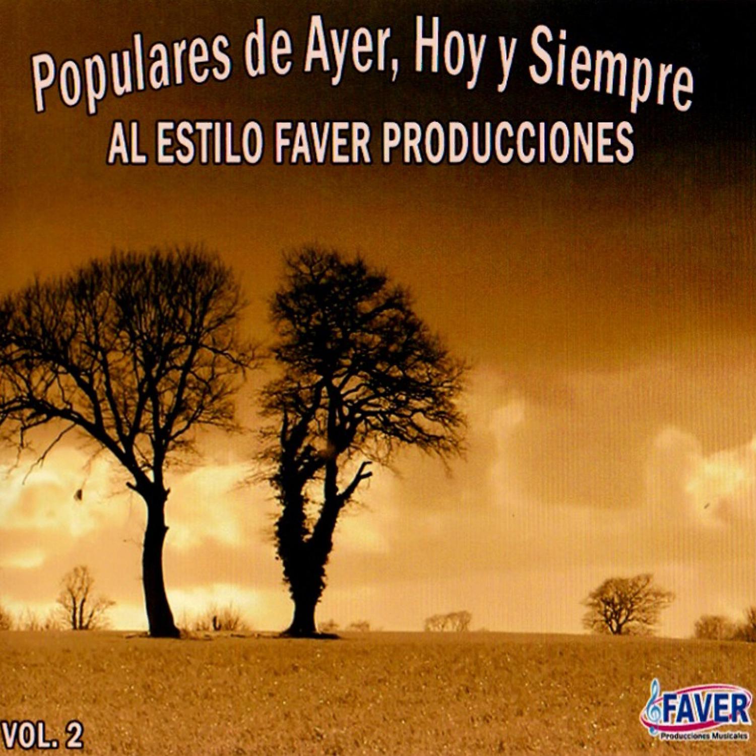 Постер альбома Populares de Ayer, Hoy y Siempre al Estilo Faver Producciones, Vol. 2