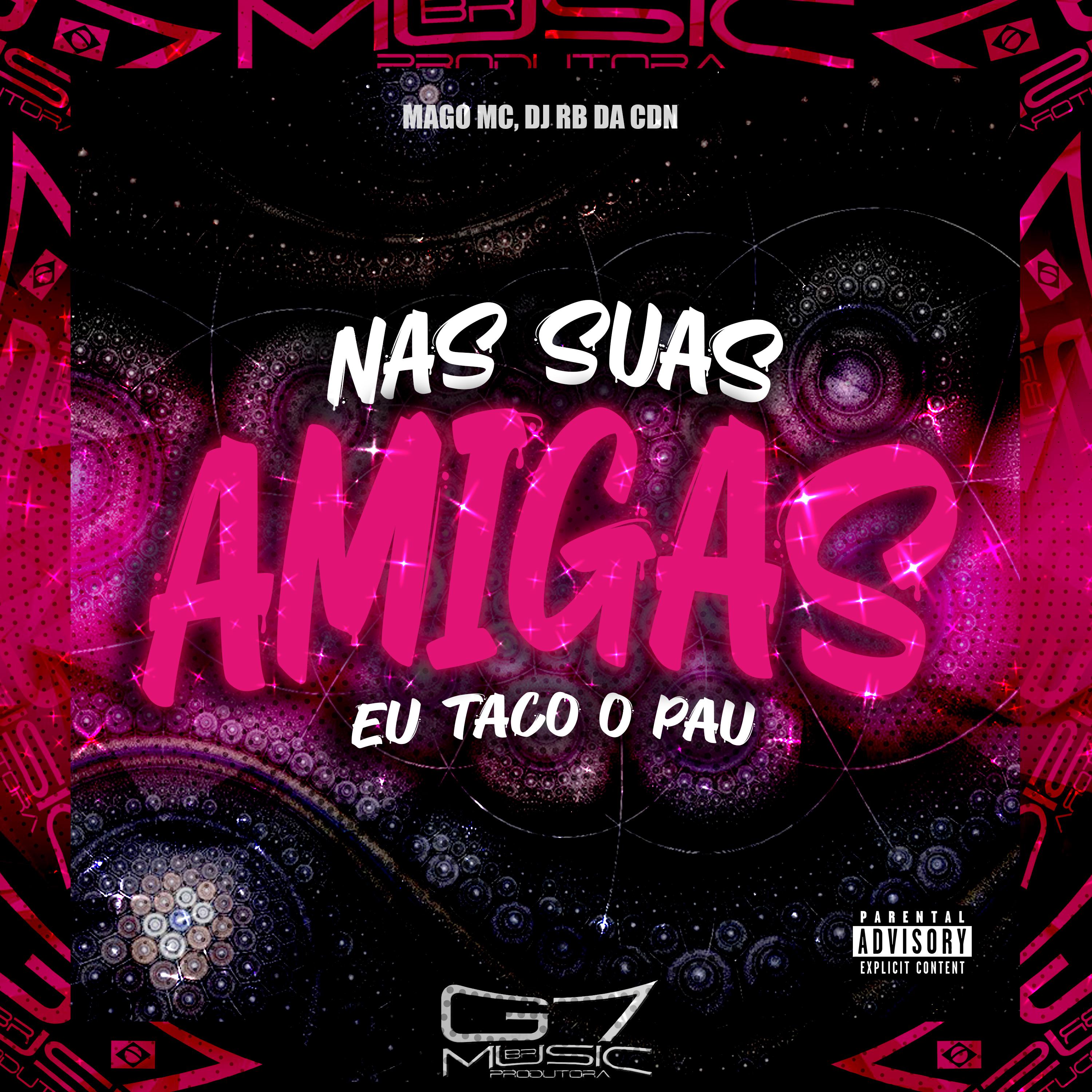 Постер альбома Nas Suas Amigas Eu Taco o Pau